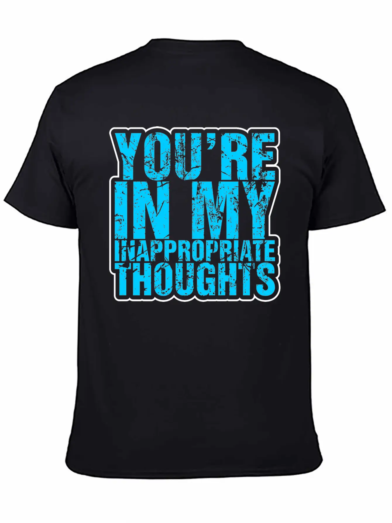 Youre In My Inappropriate Thoughts Unisex Casual T-Shirt – Clean Design For Daily Comfort