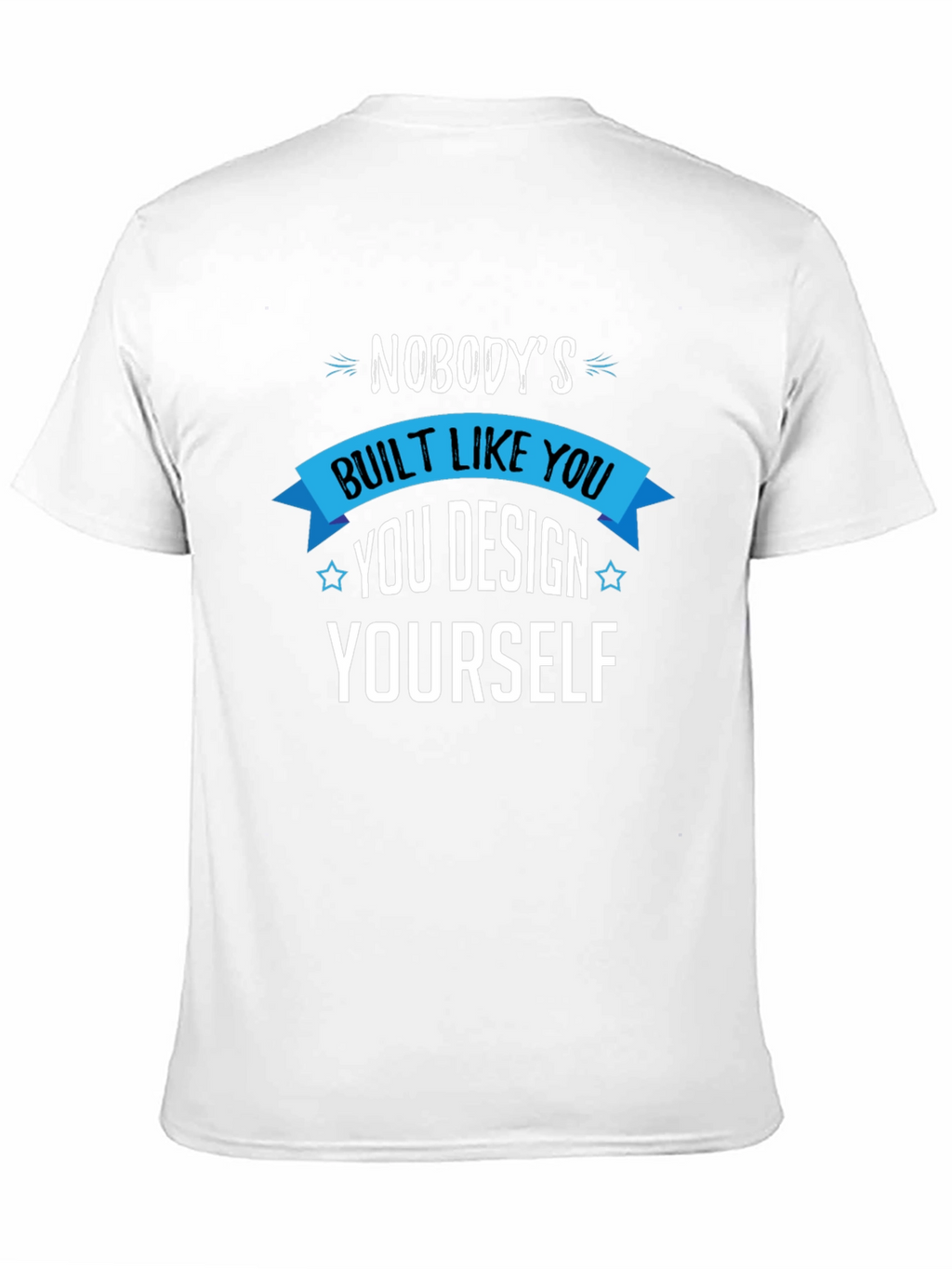 Unique You T-Shirt - Design Yourself