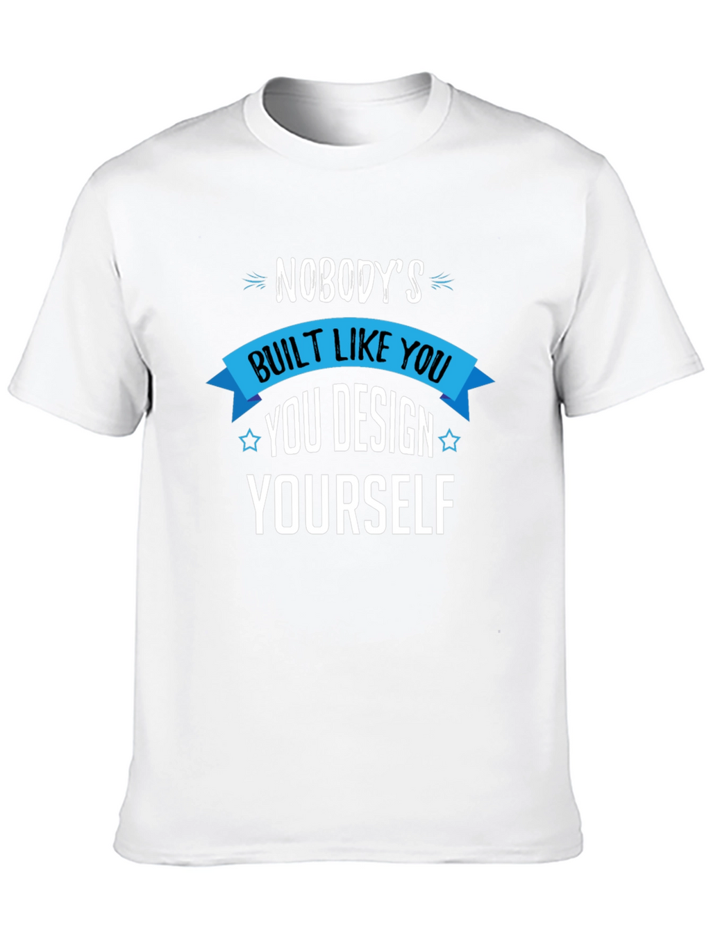 Unique You T-Shirt - Design Yourself