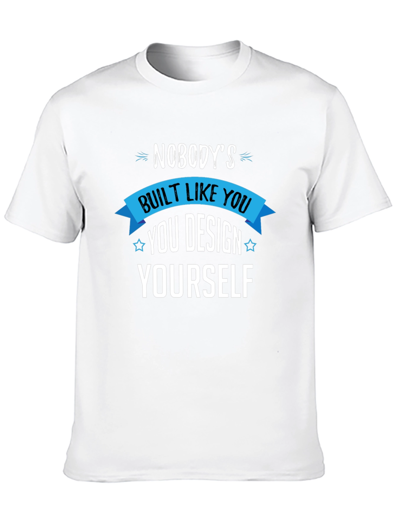 Unique You T-Shirt - Design Yourself