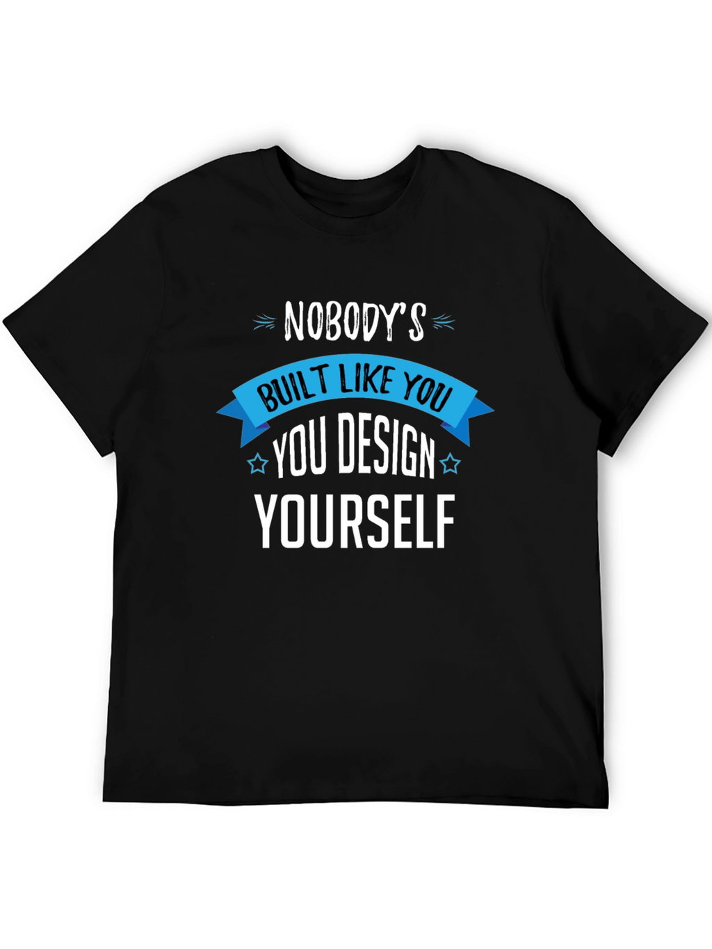 Unique You T-Shirt - Design Yourself
