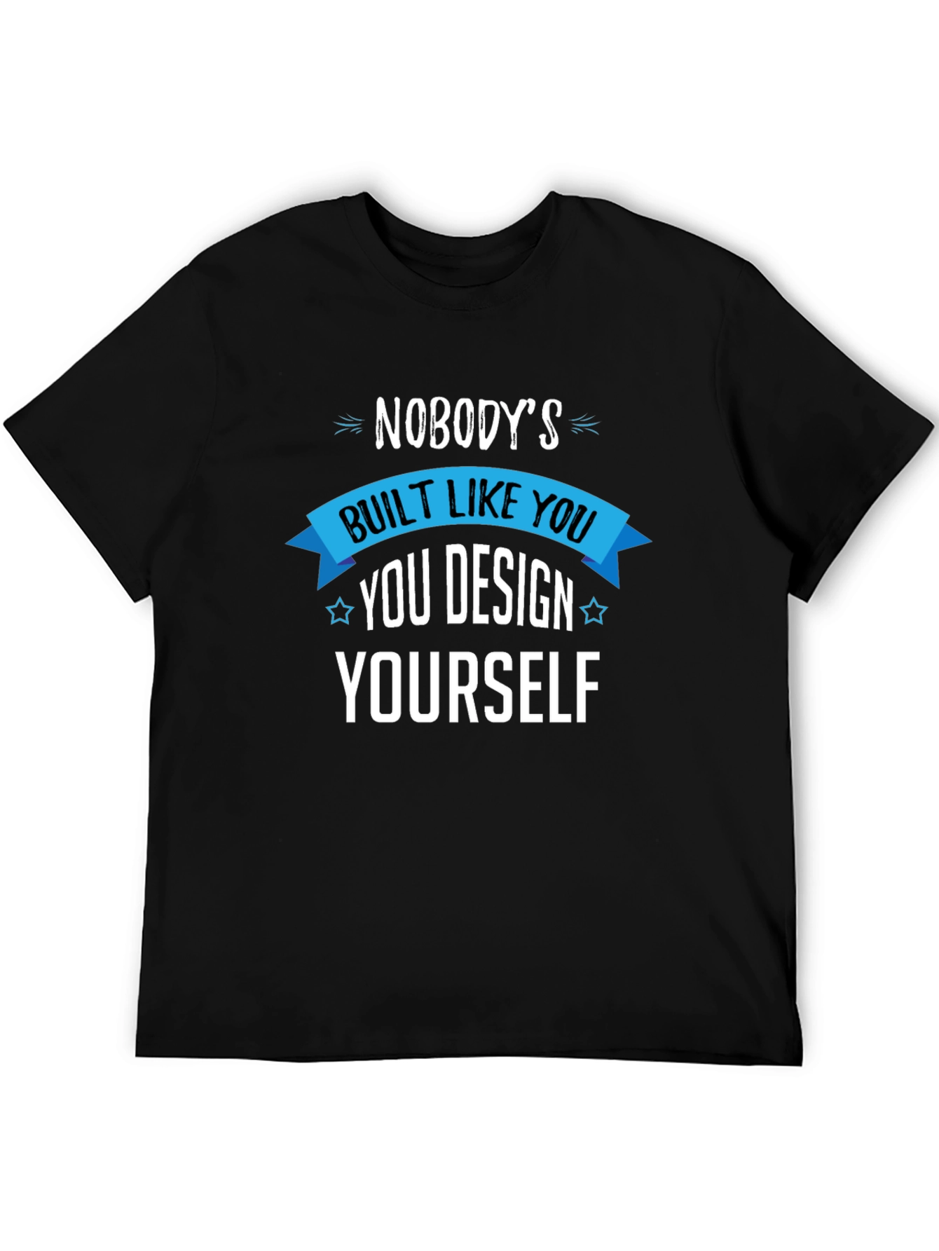 Unique You T-Shirt - Design Yourself