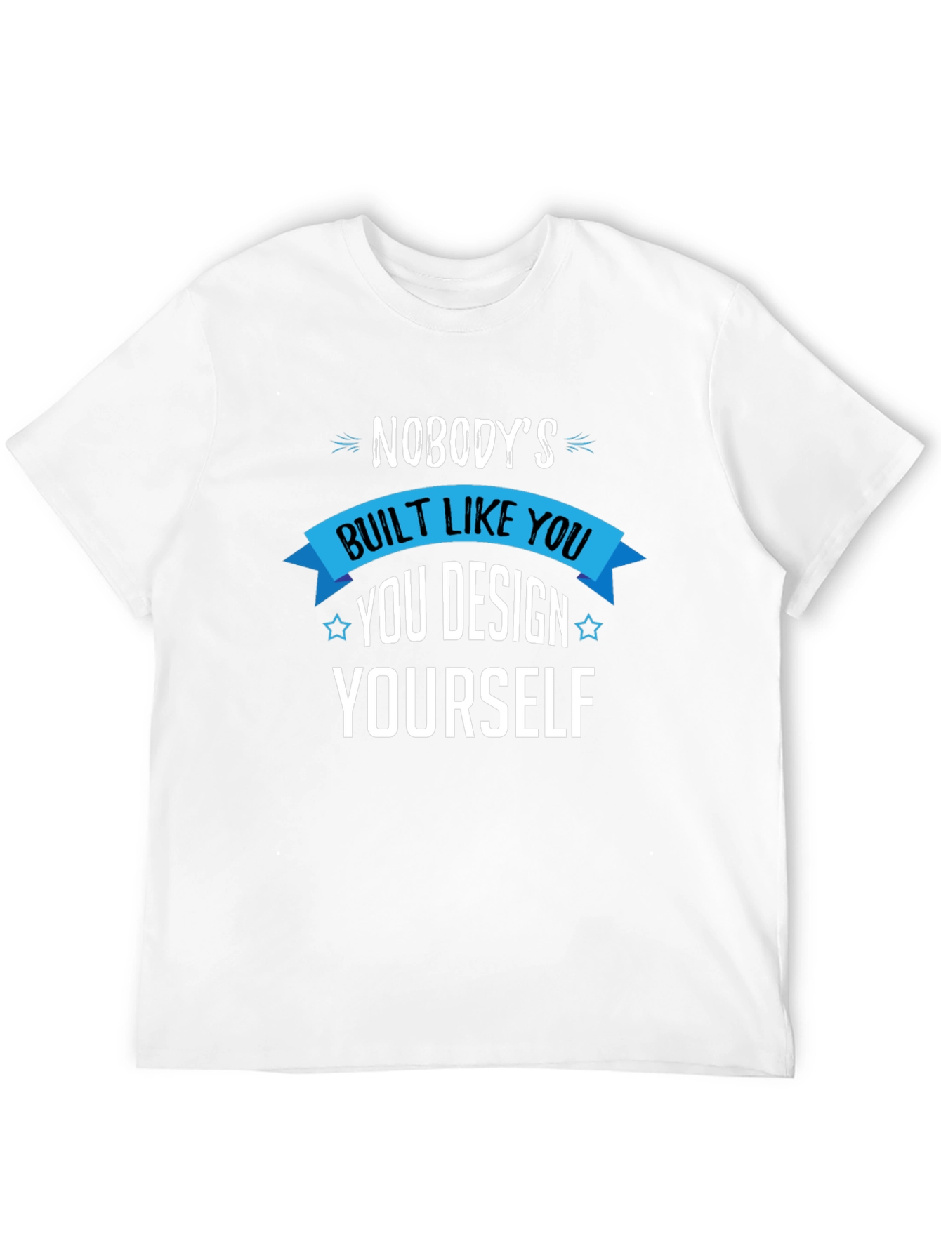 Unique You T-Shirt - Design Yourself