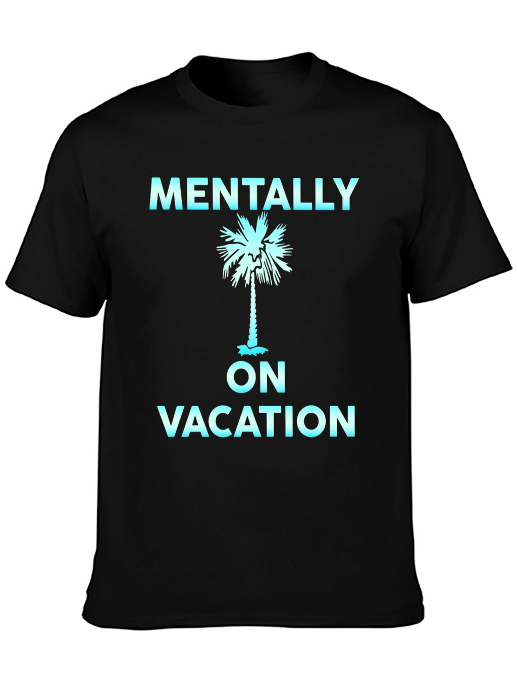 Mentally On Vacation T-Shirt Palm Tree Graphic Black Tee