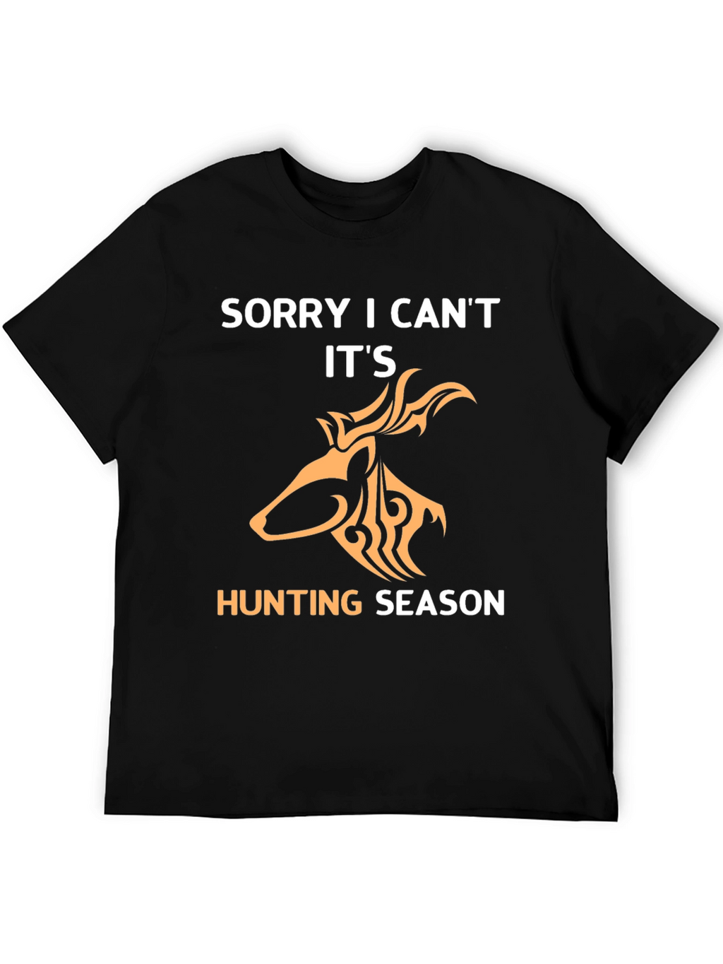 Sorry I Cant Its Hunting Season T-Shirt