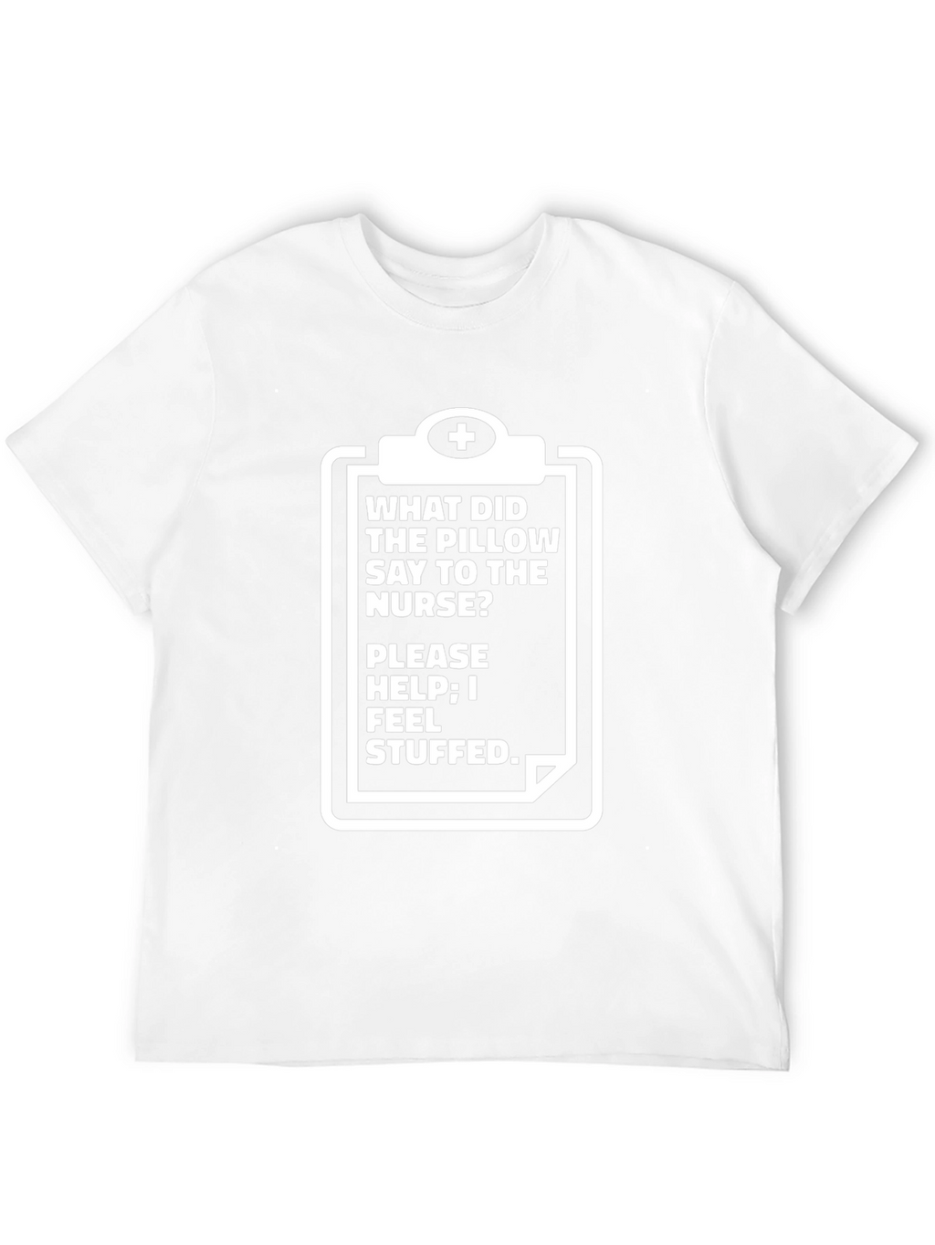 Funny Nurse Pillow Stuffed T-Shirt
