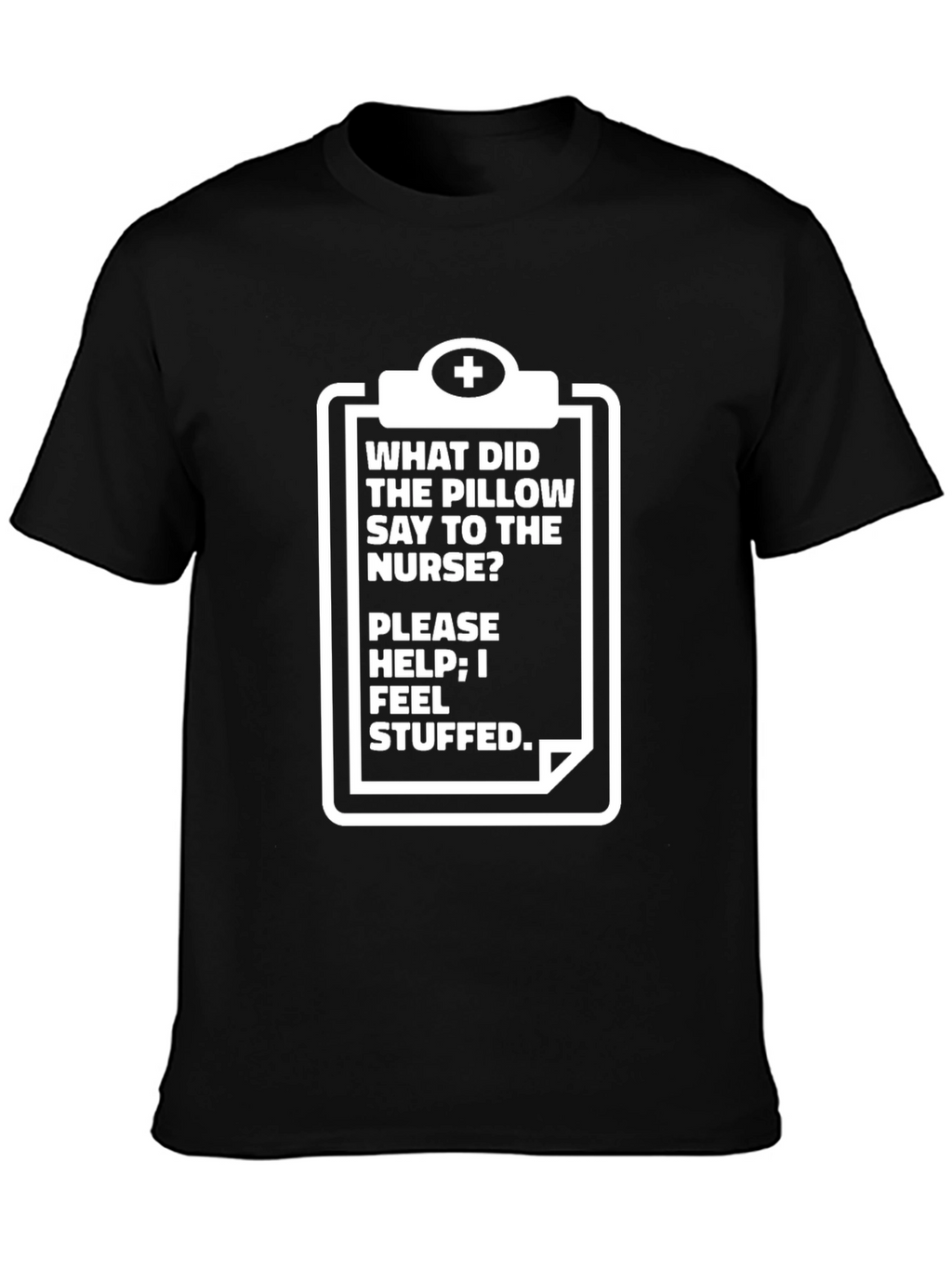 Funny Nurse Pillow Stuffed T-Shirt
