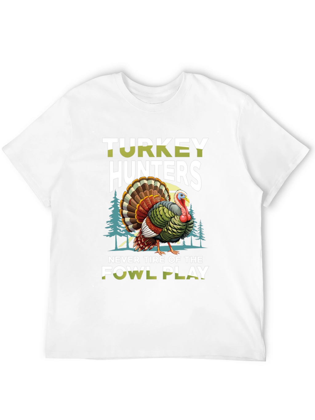 Turkey Hunters Fowl Play Graphic Tee
