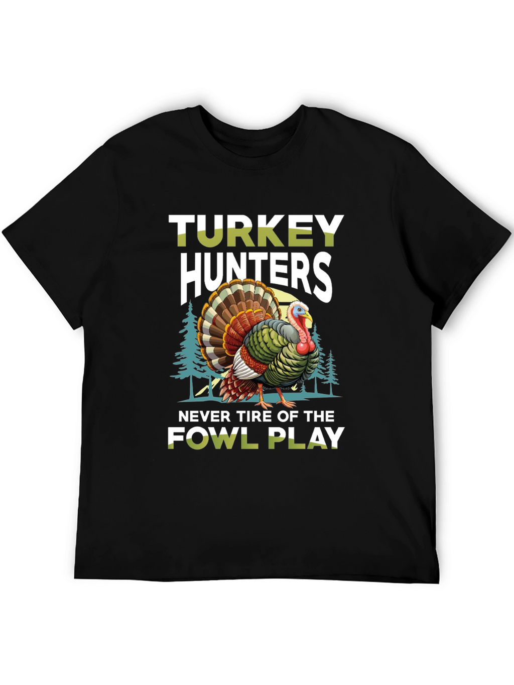 Turkey Hunters Fowl Play Graphic Tee