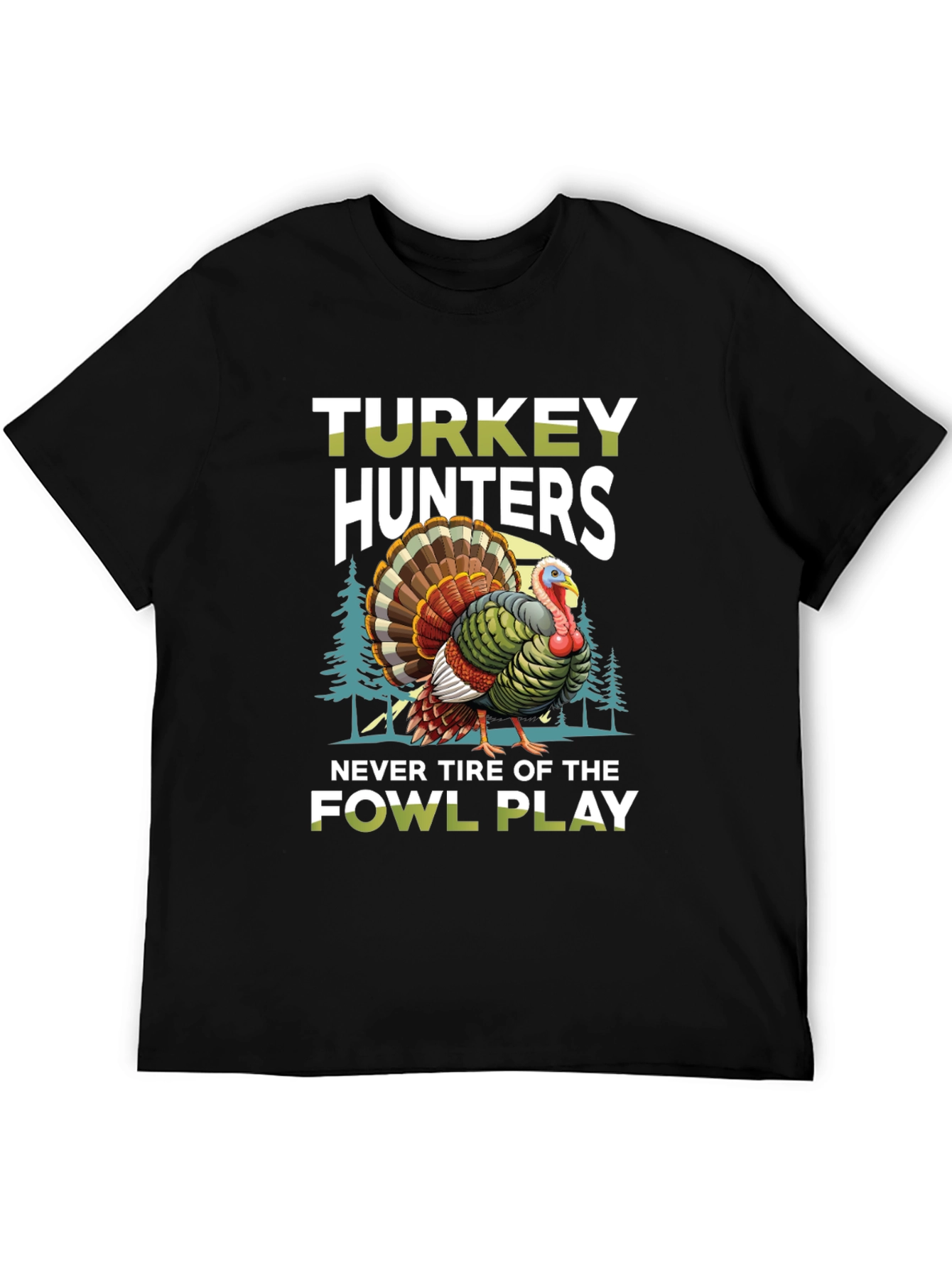 Turkey Hunters Fowl Play Graphic Tee