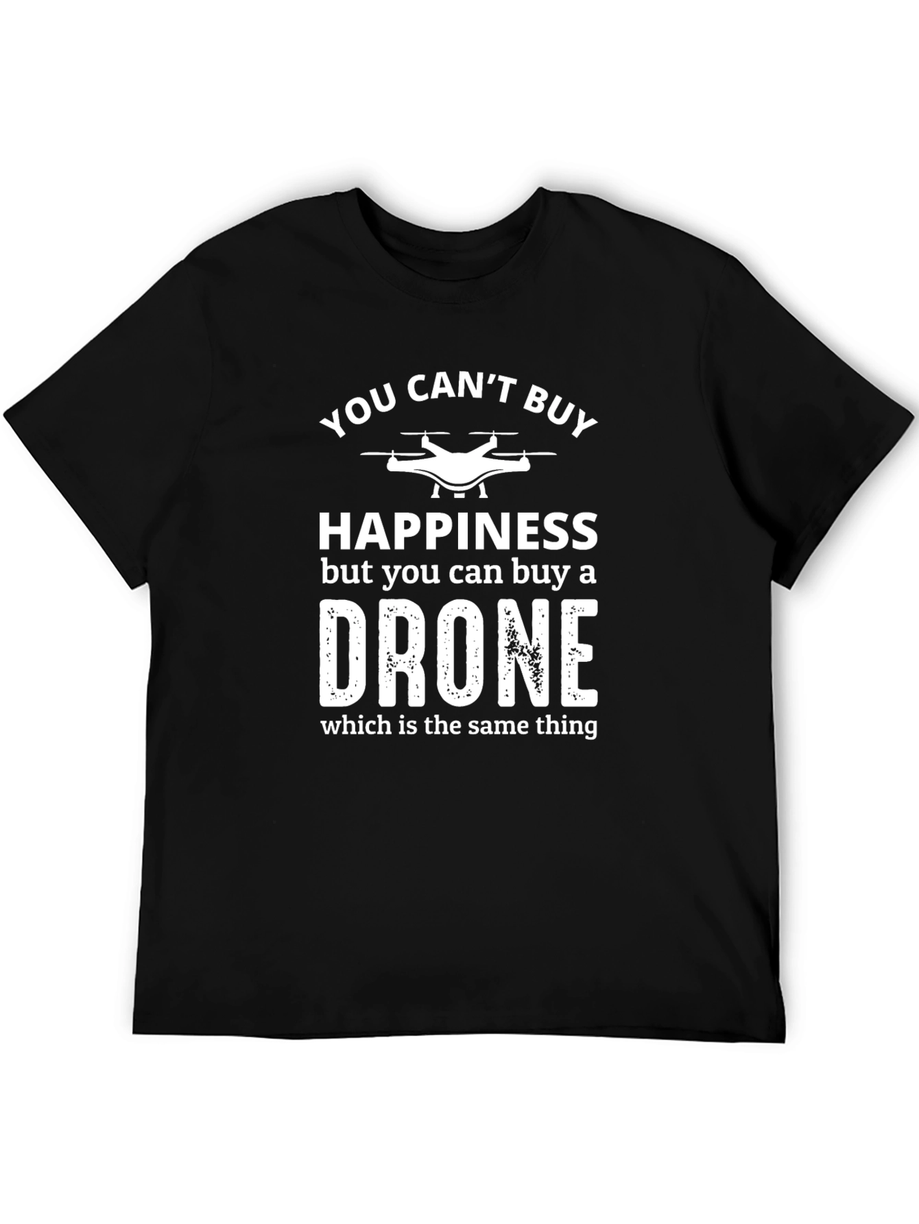 Funny Drone T-Shirt: Happiness = Drone