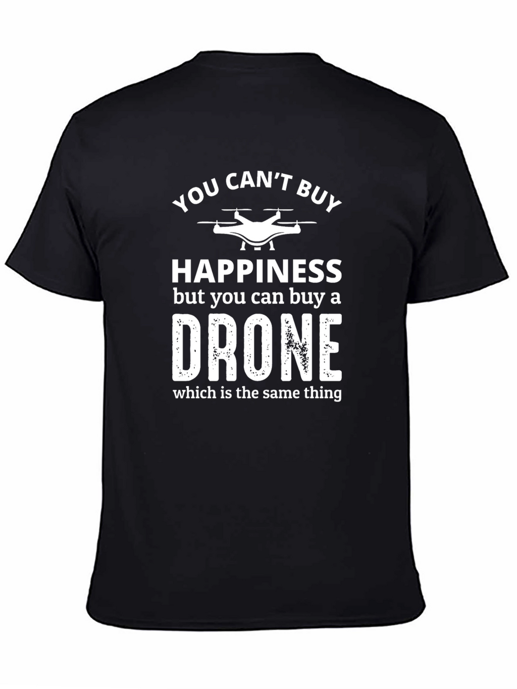 Funny Drone T-Shirt: Happiness = Drone