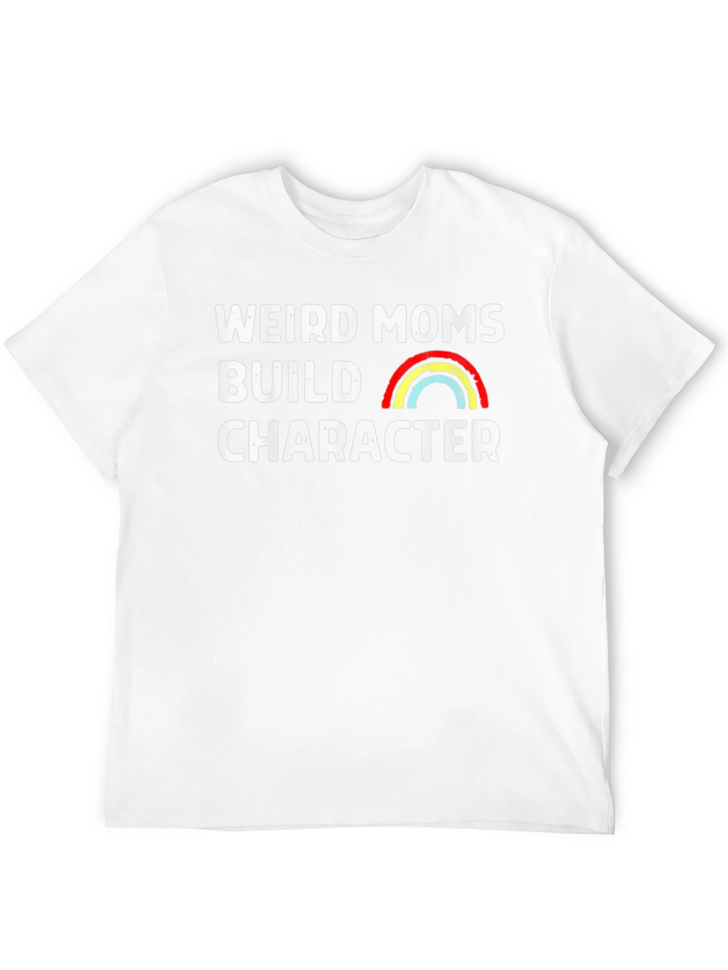 Weird Moms Build Character Graphic Tee
