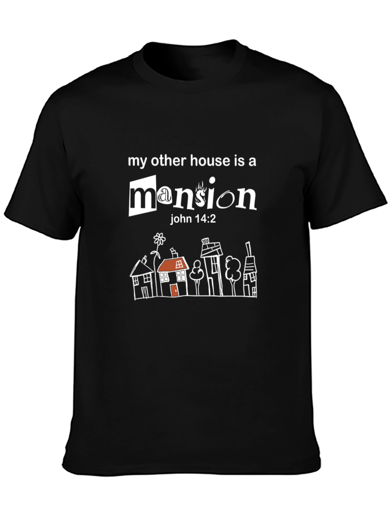 My Other House is a Mansion T-Shirt - John 14:2