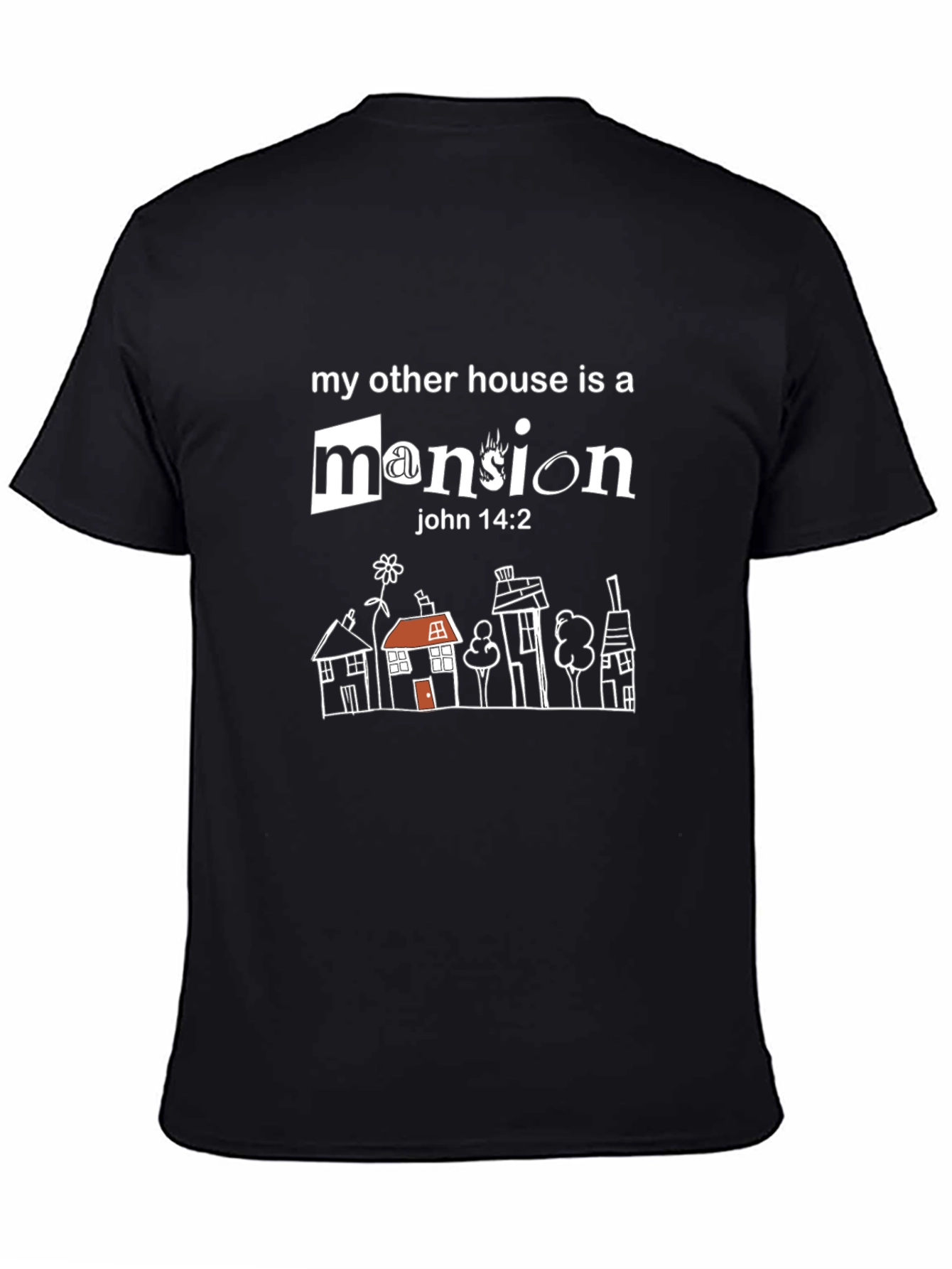My Other House is a Mansion T-Shirt - John 14:2