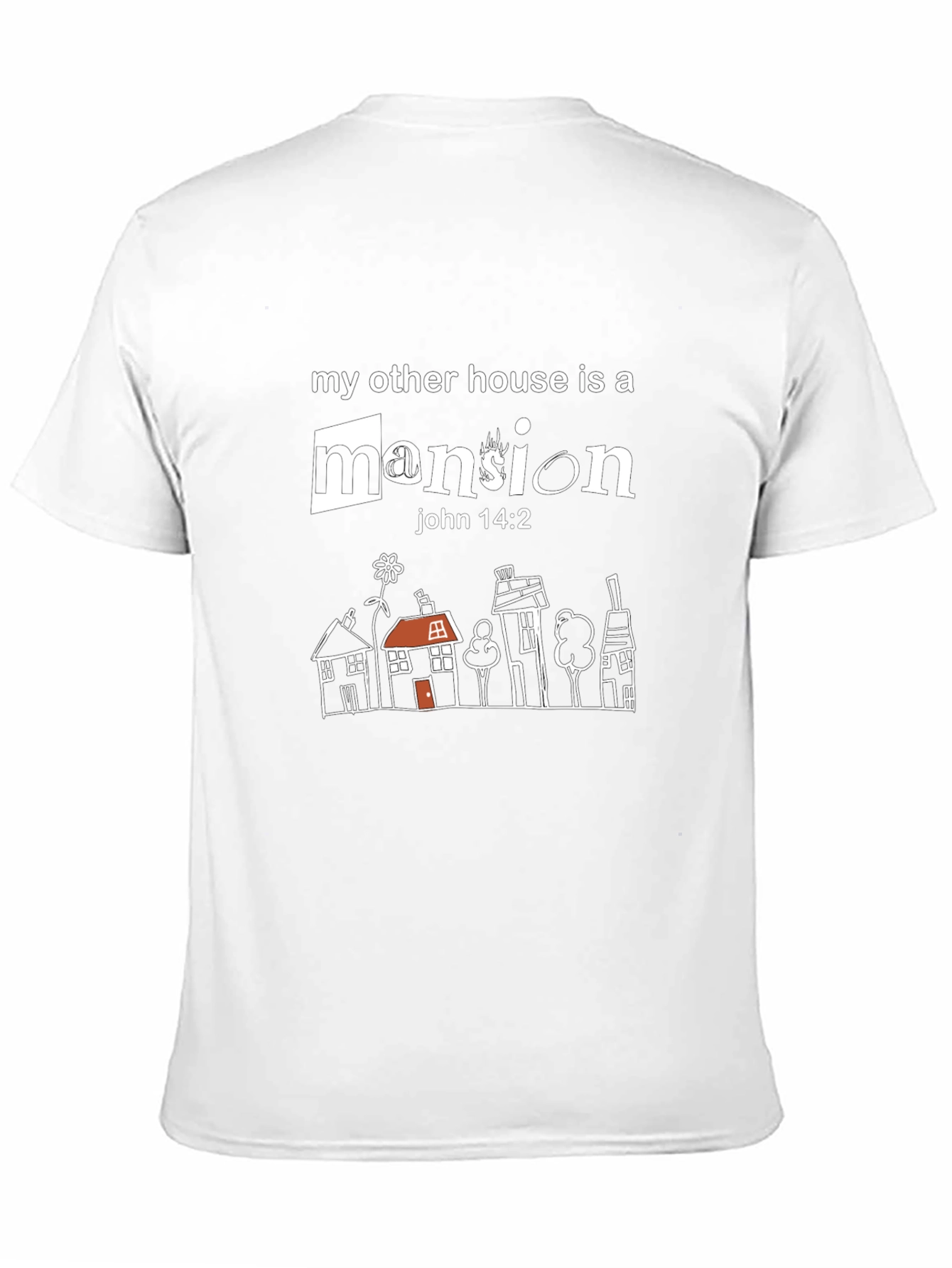 My Other House is a Mansion T-Shirt - John 14:2