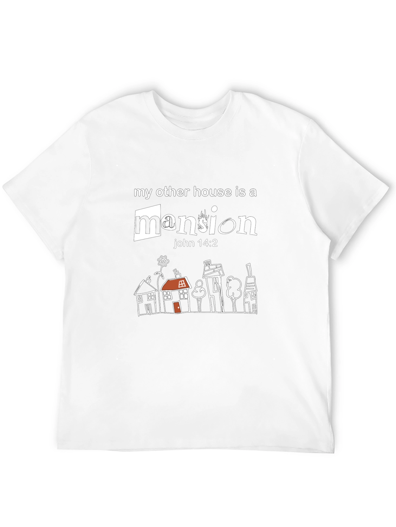 My Other House is a Mansion T-Shirt - John 14:2
