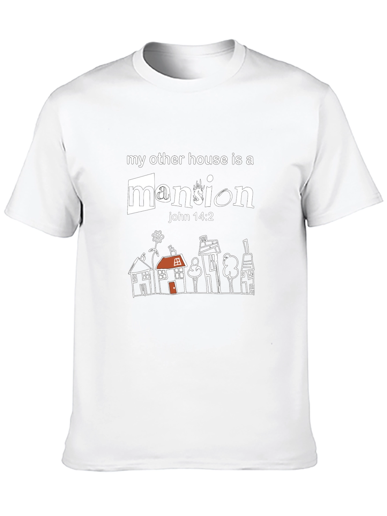 My Other House is a Mansion T-Shirt - John 14:2