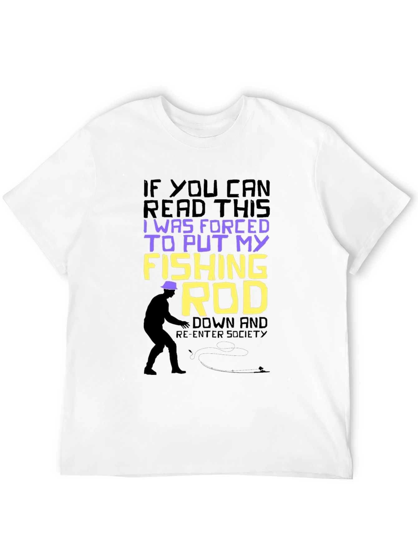 Funny Fishing T-Shirt: Forced to Put My Fishing Rod Down