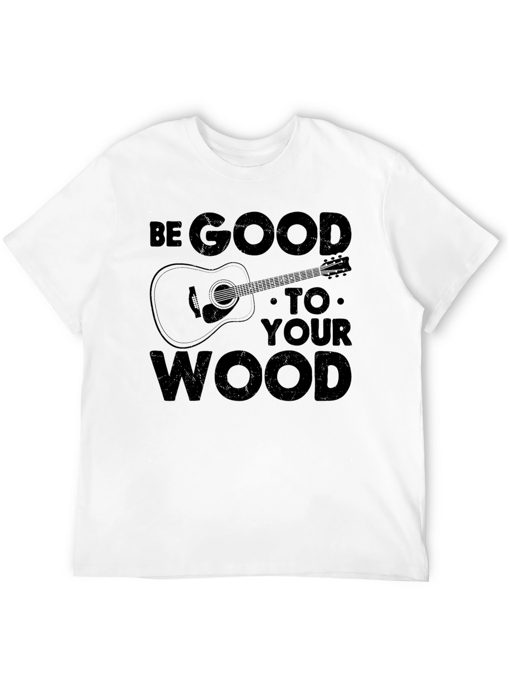 Be Good To Your Wood Graphic T-Shirt