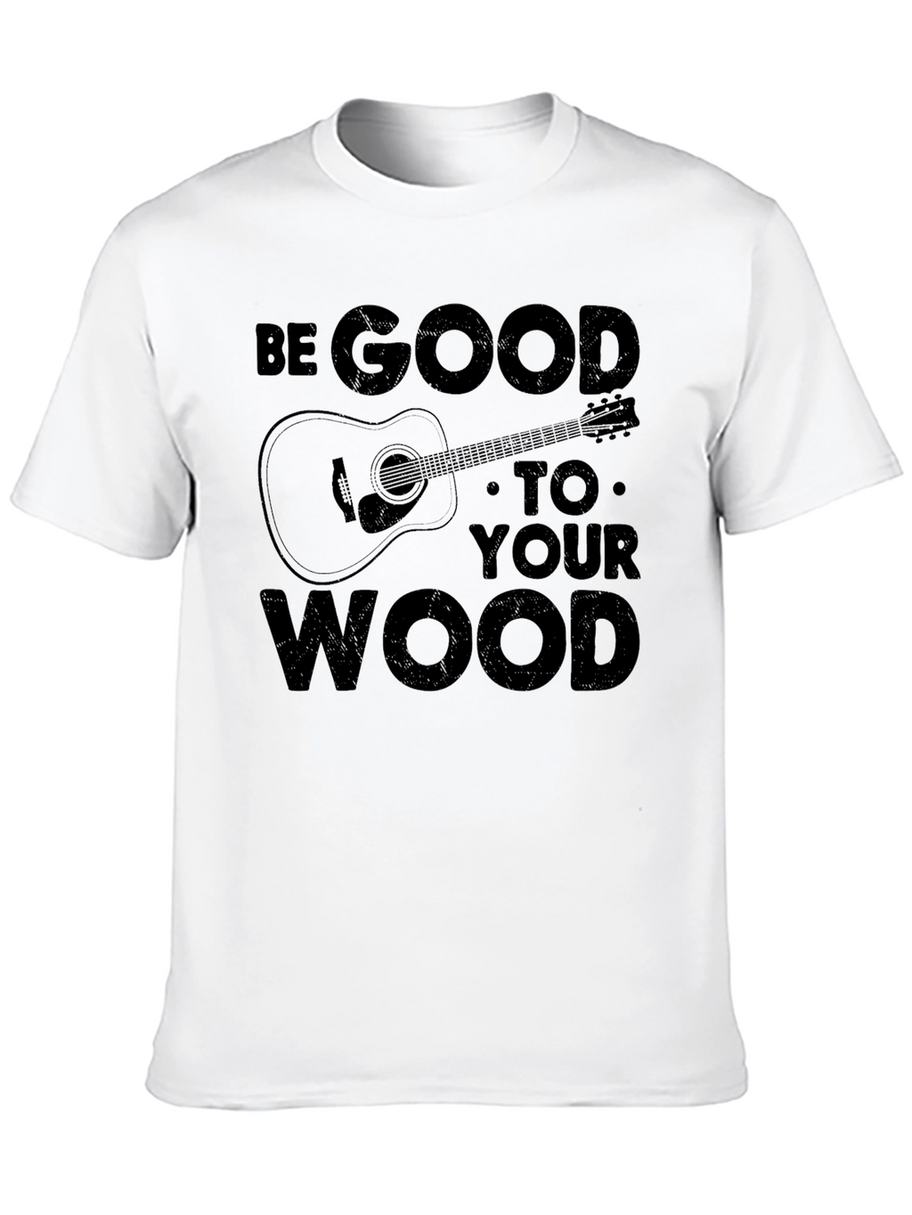 Be Good To Your Wood Graphic T-Shirt
