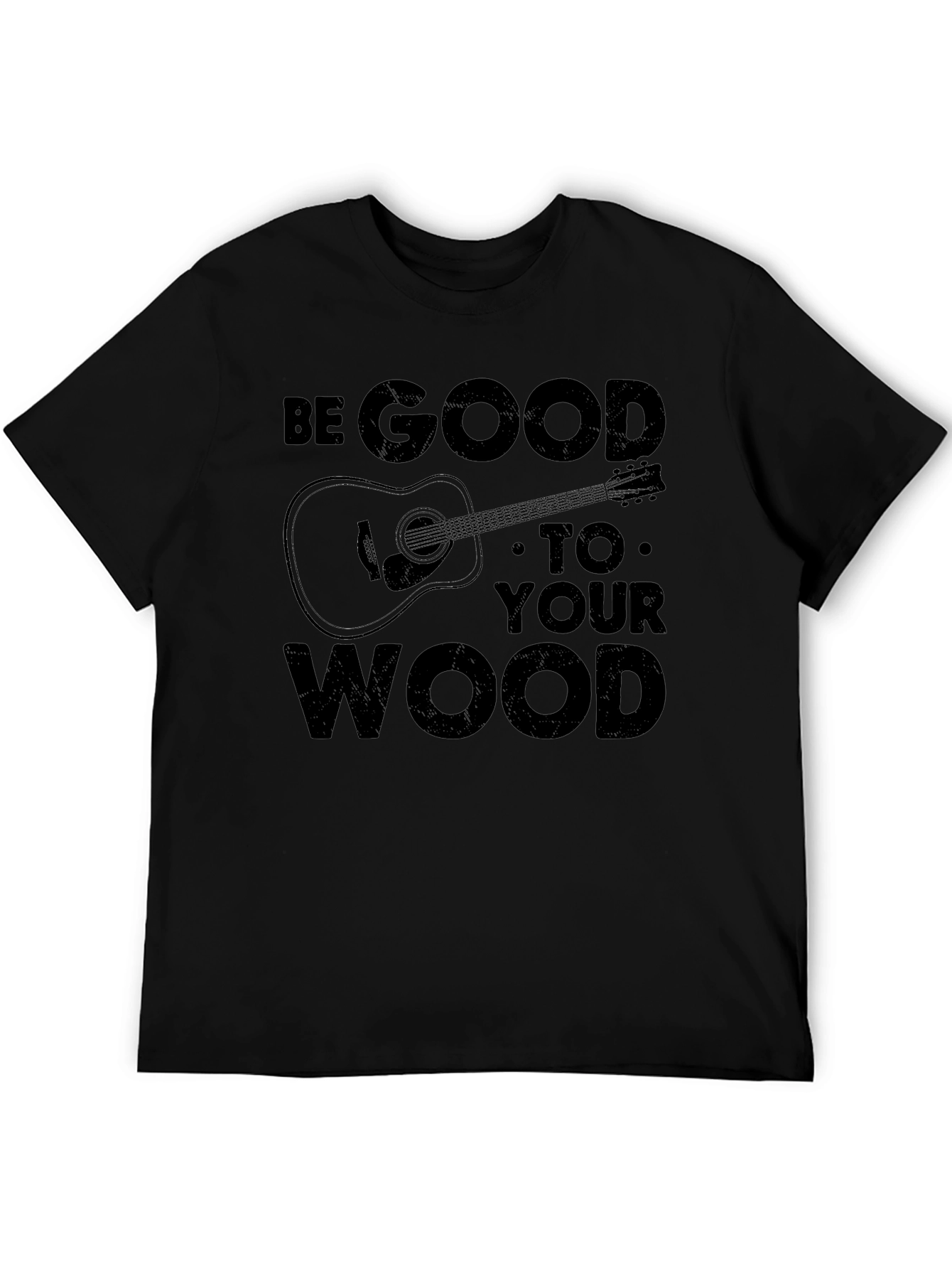 Be Good To Your Wood Graphic T-Shirt
