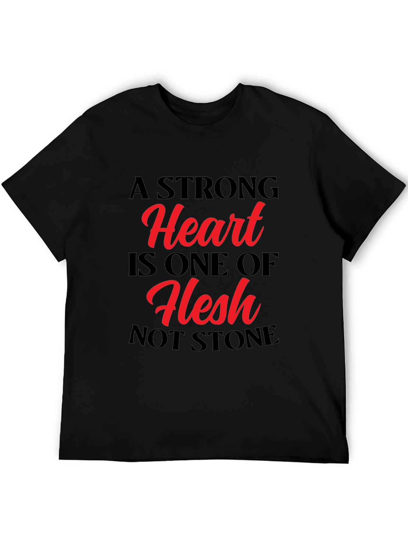 A Strong Heart T-Shirt - Flesh Not Stone