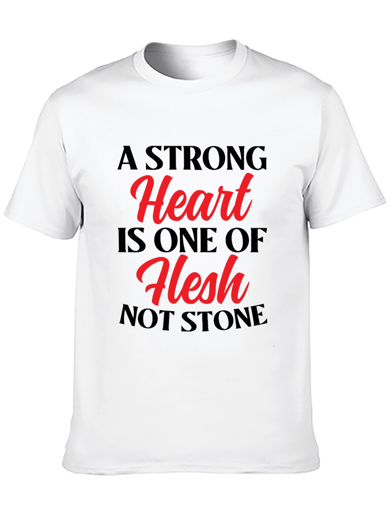A Strong Heart T-Shirt - Flesh Not Stone