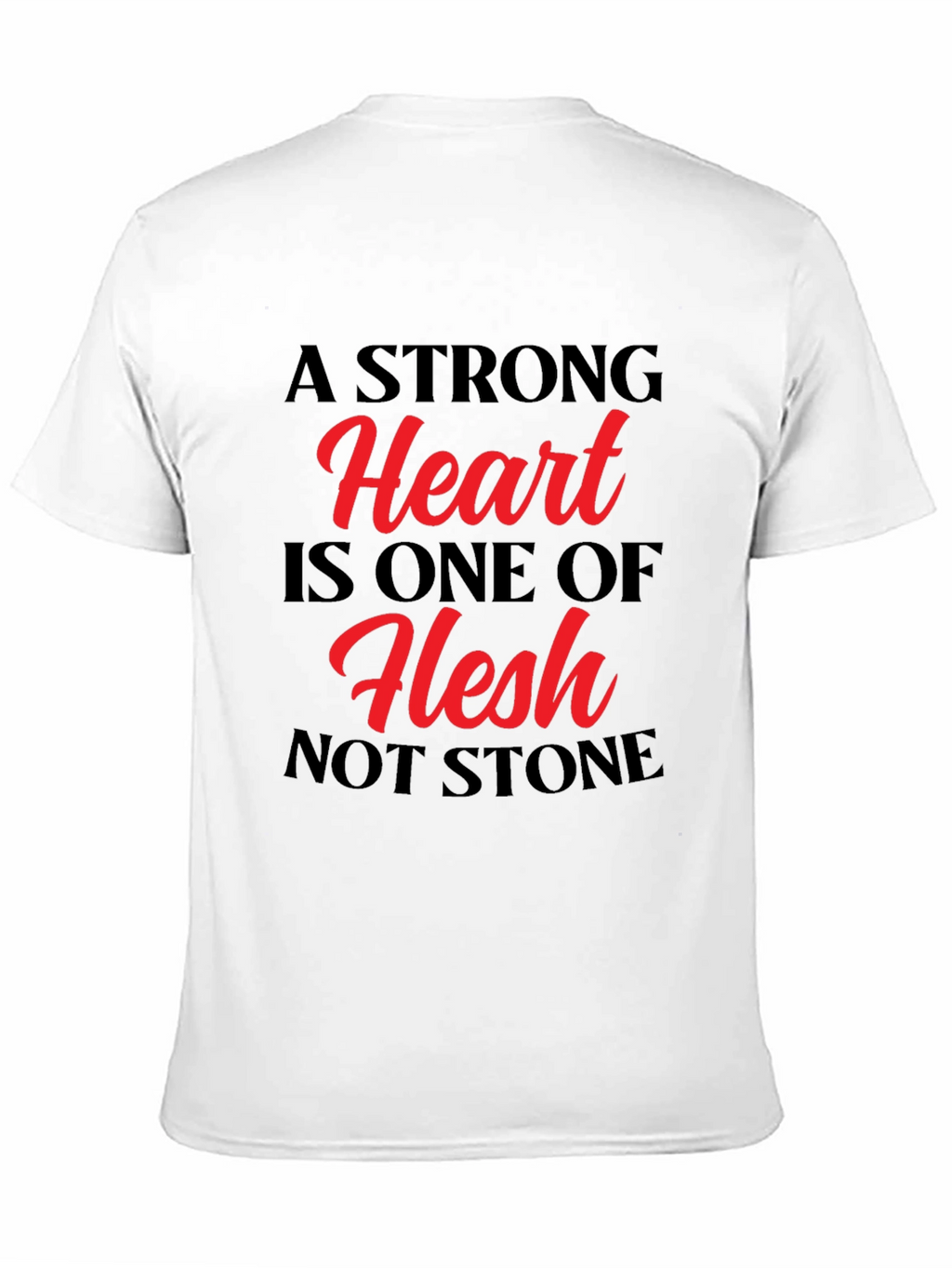A Strong Heart T-Shirt - Flesh Not Stone