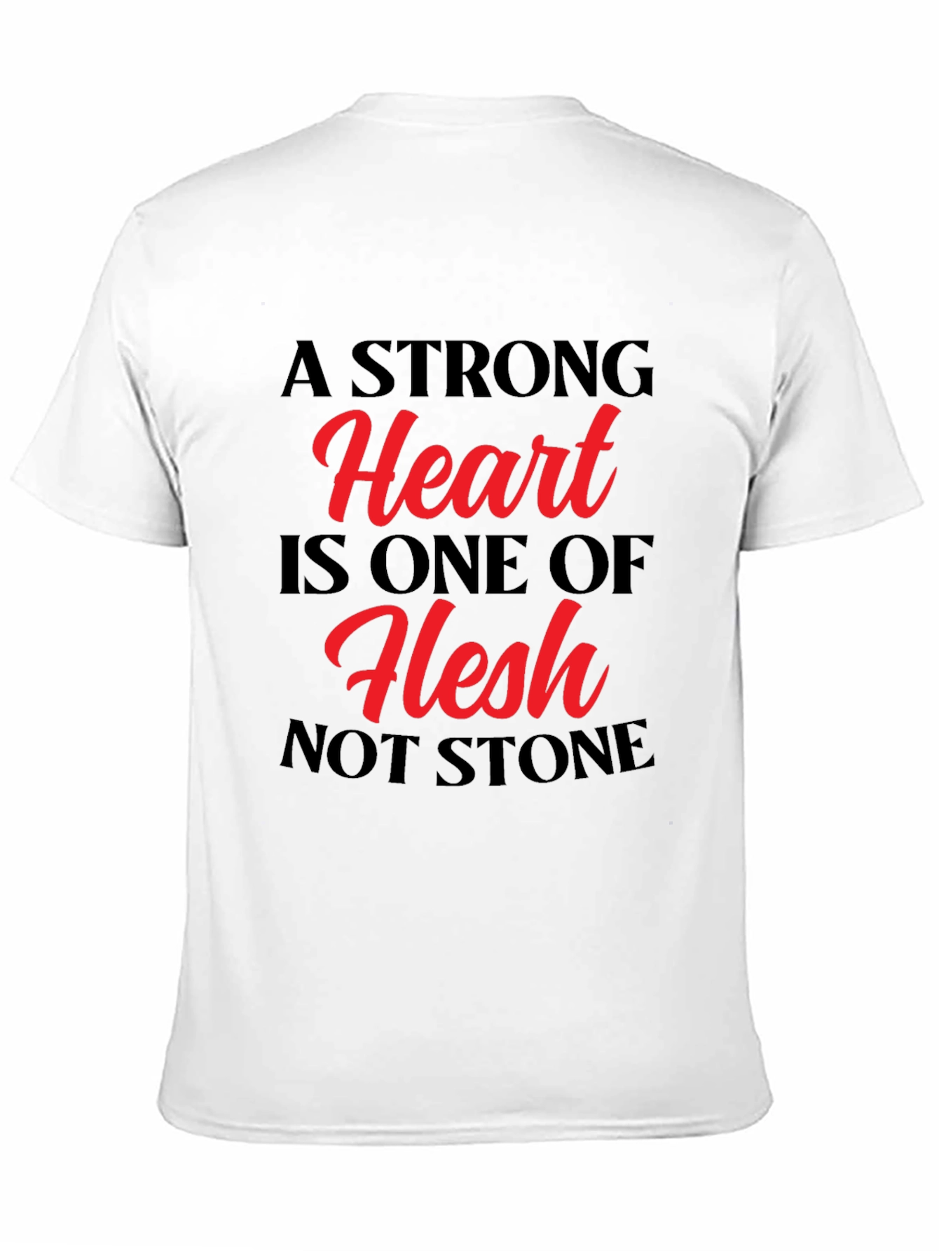 A Strong Heart T-Shirt - Flesh Not Stone