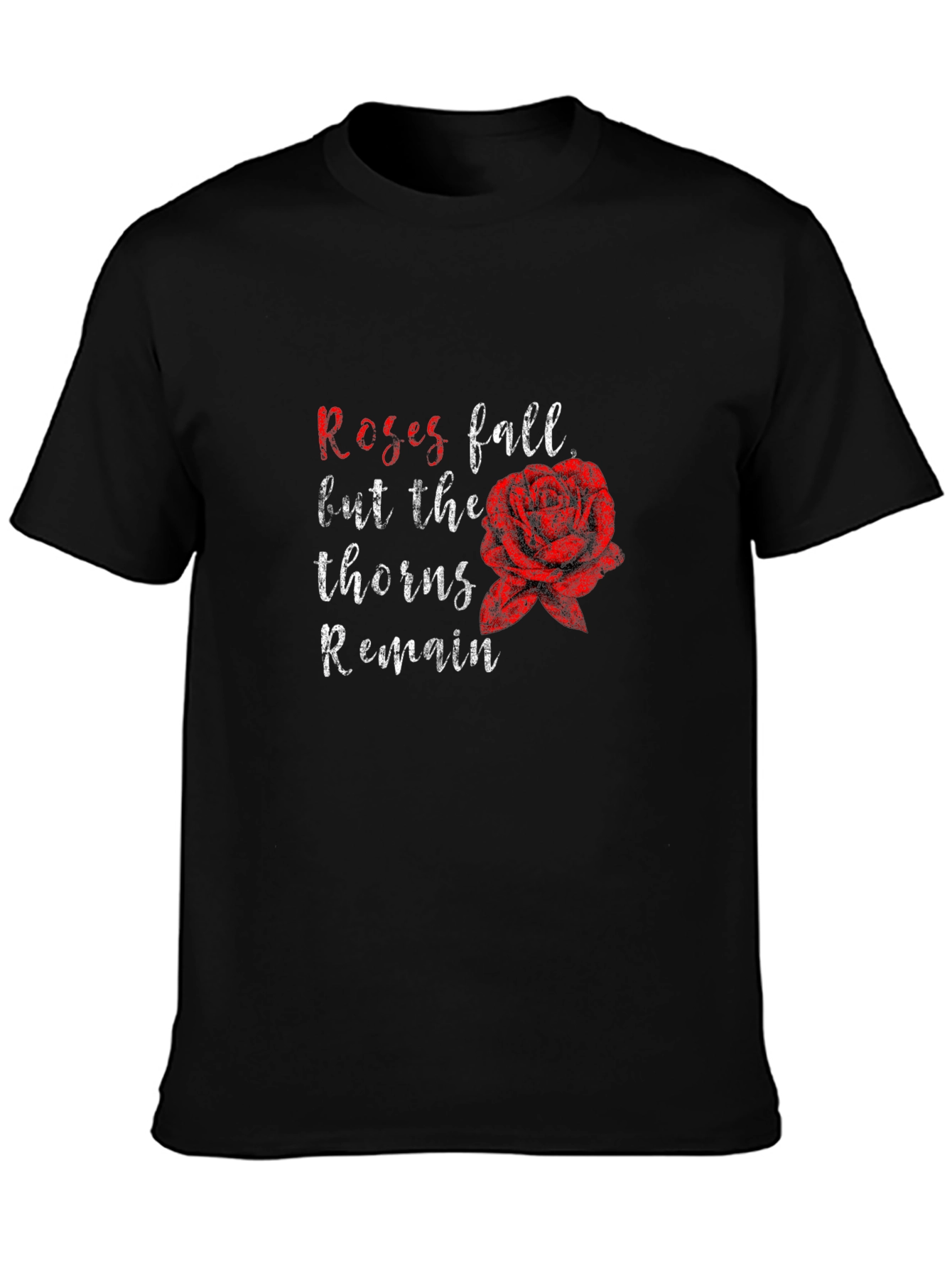 Roses Fall Thorns Remain Black Graphic Tee