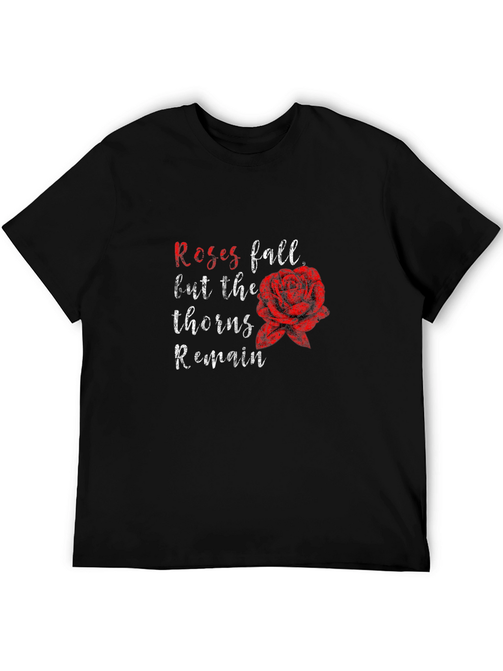 Roses Fall Thorns Remain Black Graphic Tee