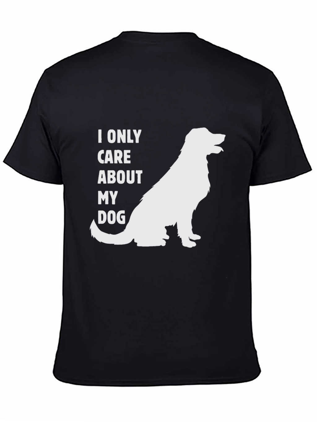 I Only Care About My Dog T-Shirt