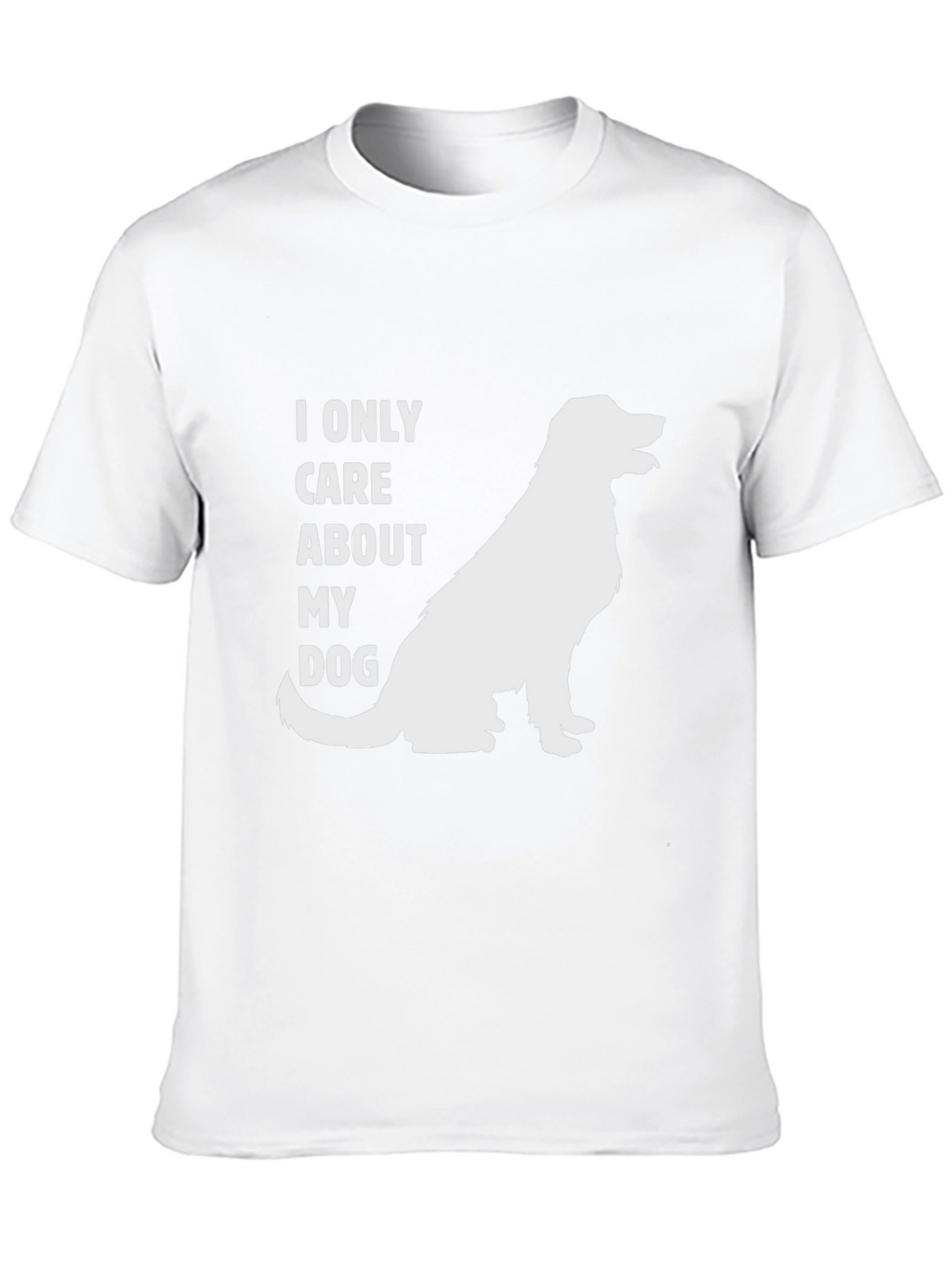 I Only Care About My Dog T-Shirt