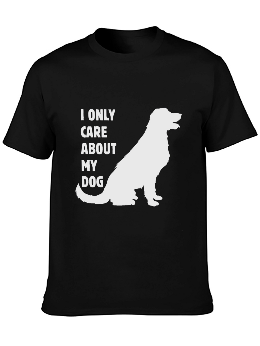 I Only Care About My Dog T-Shirt