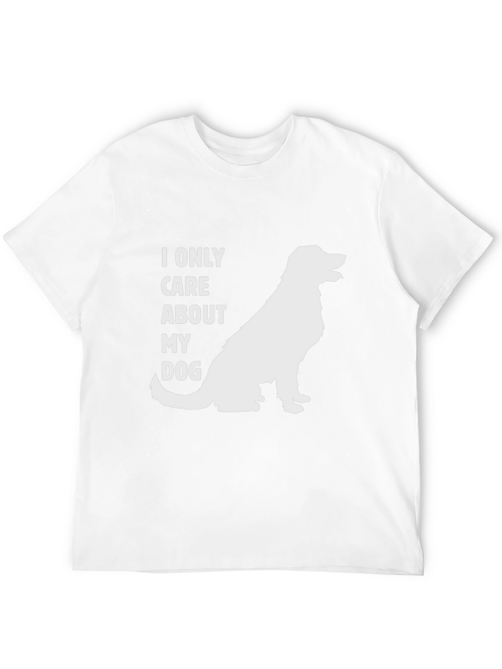I Only Care About My Dog T-Shirt