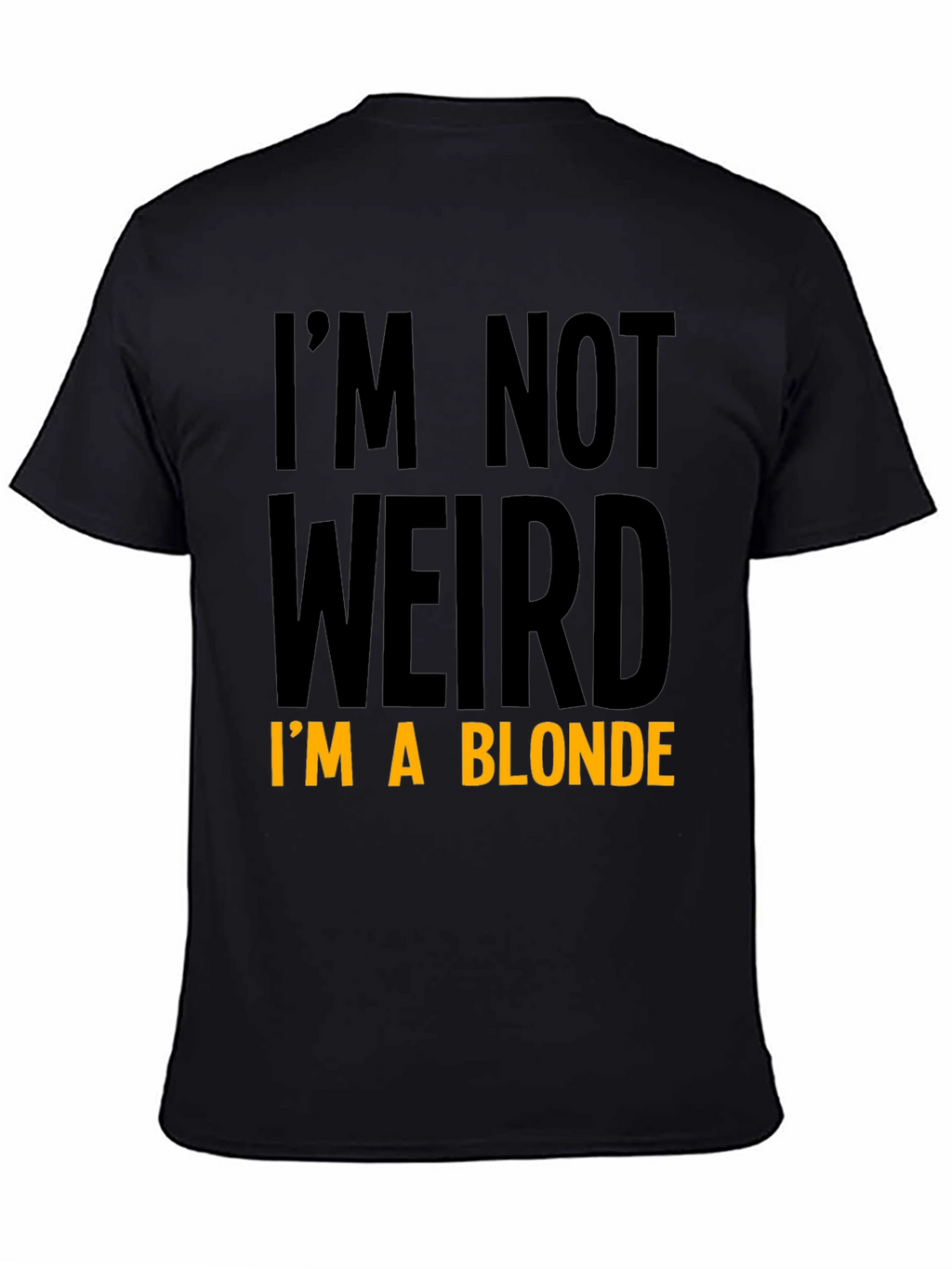 Funny Im Not Weird Im a Blonde Black T-Shirt