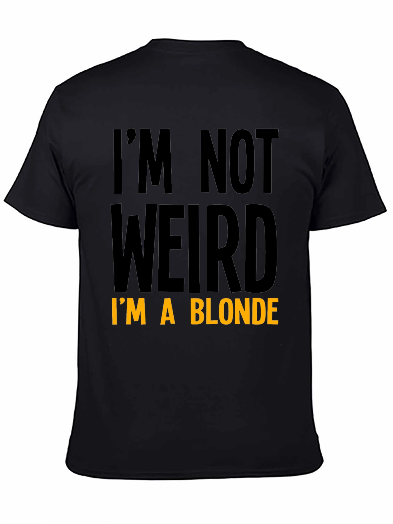 Funny Im Not Weird Im a Blonde Black T-Shirt