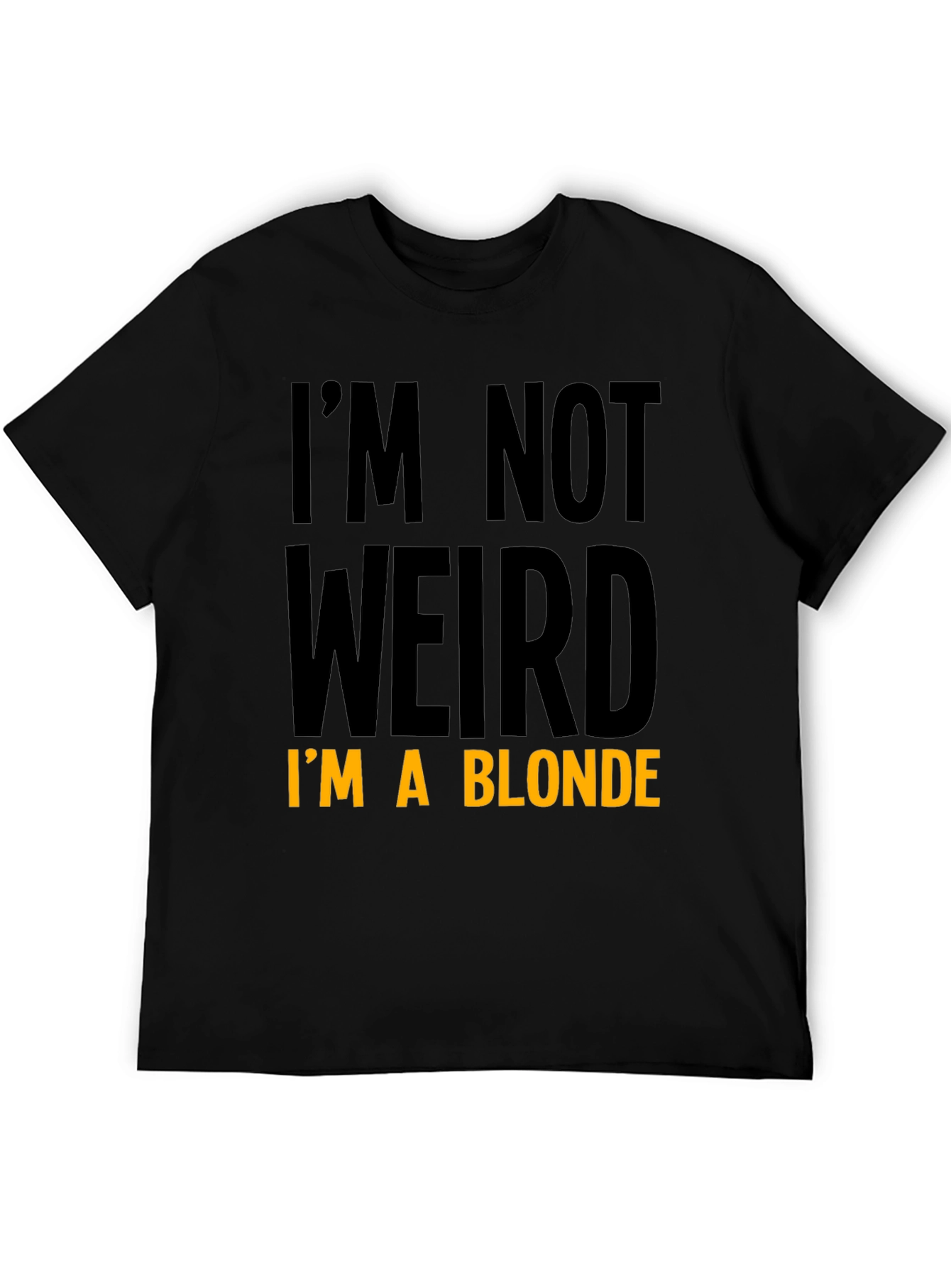 Funny Im Not Weird Im a Blonde Black T-Shirt