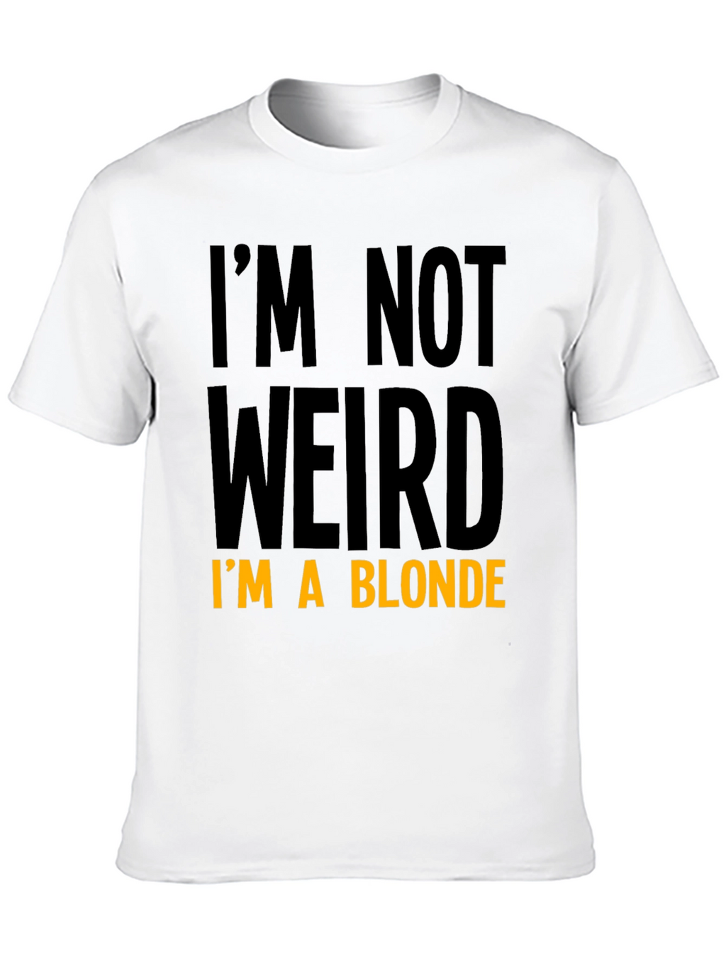 Funny Im Not Weird Im a Blonde Black T-Shirt