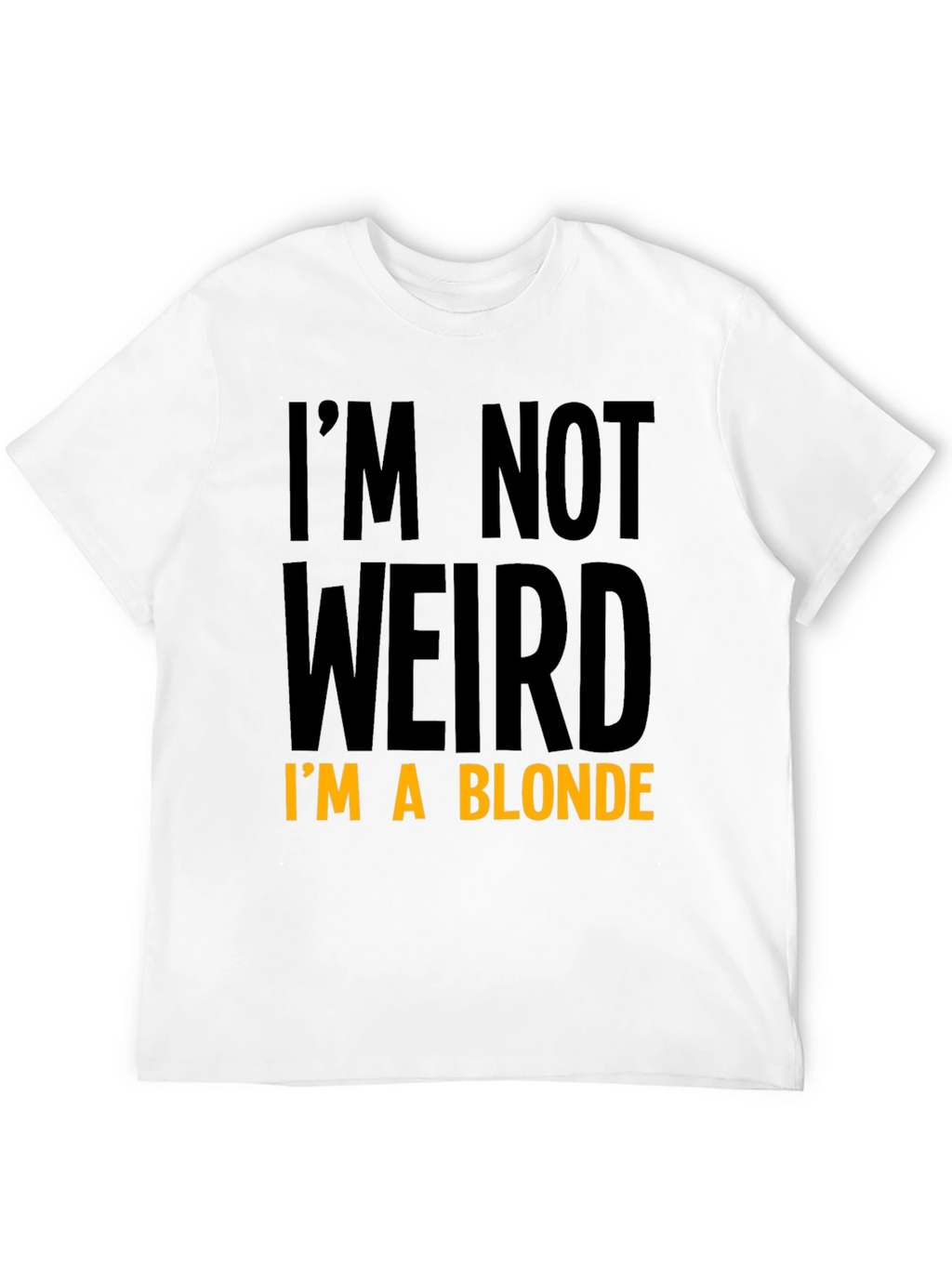 Funny Im Not Weird Im a Blonde Black T-Shirt