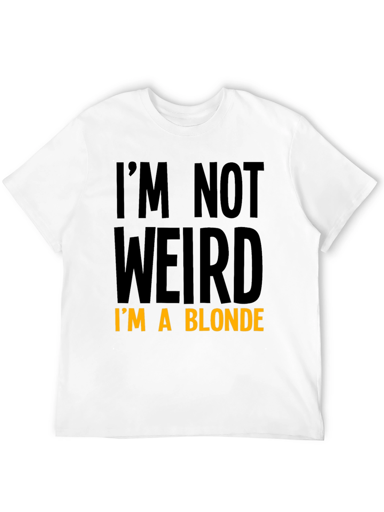 Funny Im Not Weird Im a Blonde Black T-Shirt