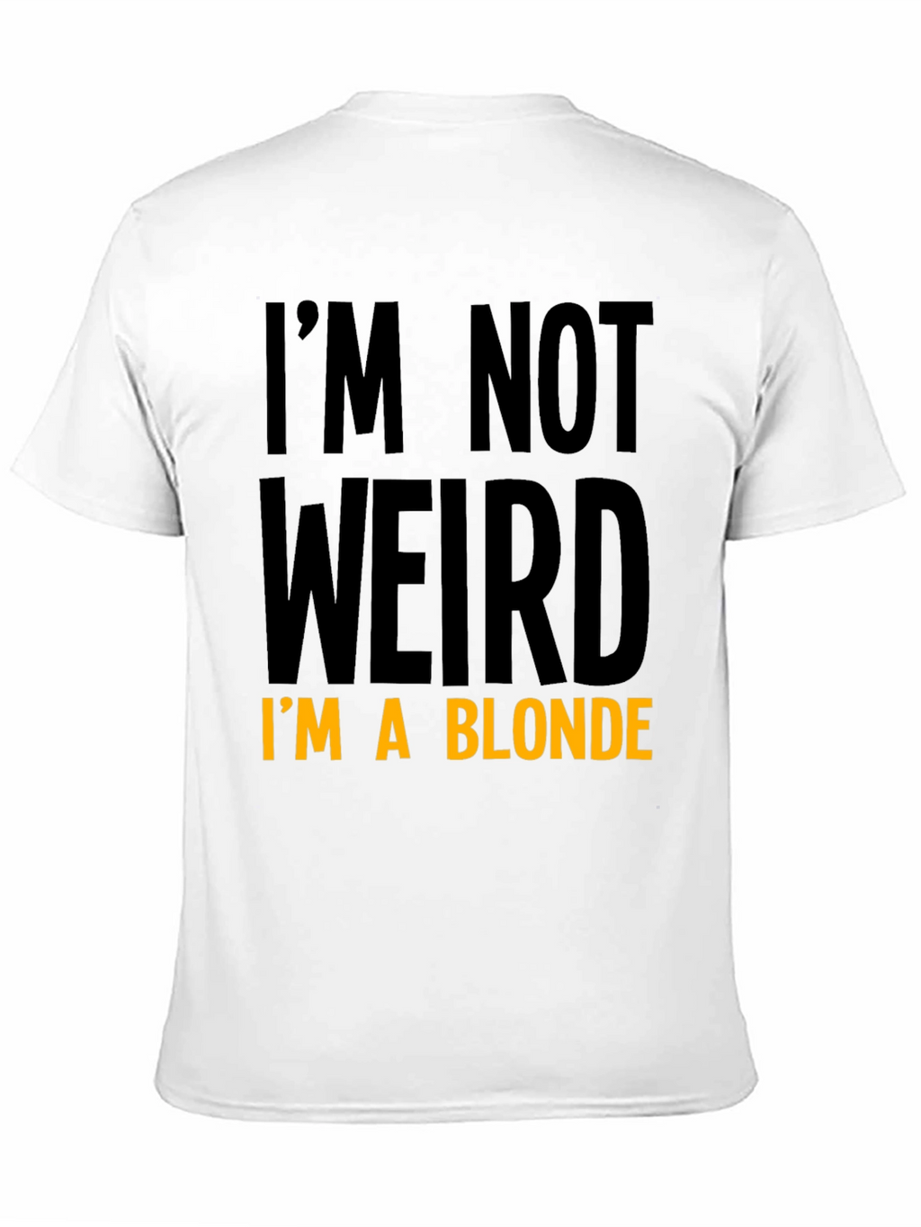 Funny Im Not Weird Im a Blonde Black T-Shirt