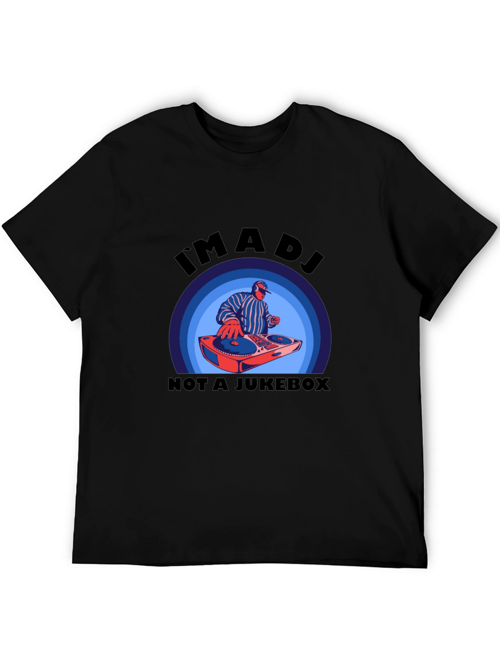Im A DJ Not A Jukebox T-Shirt