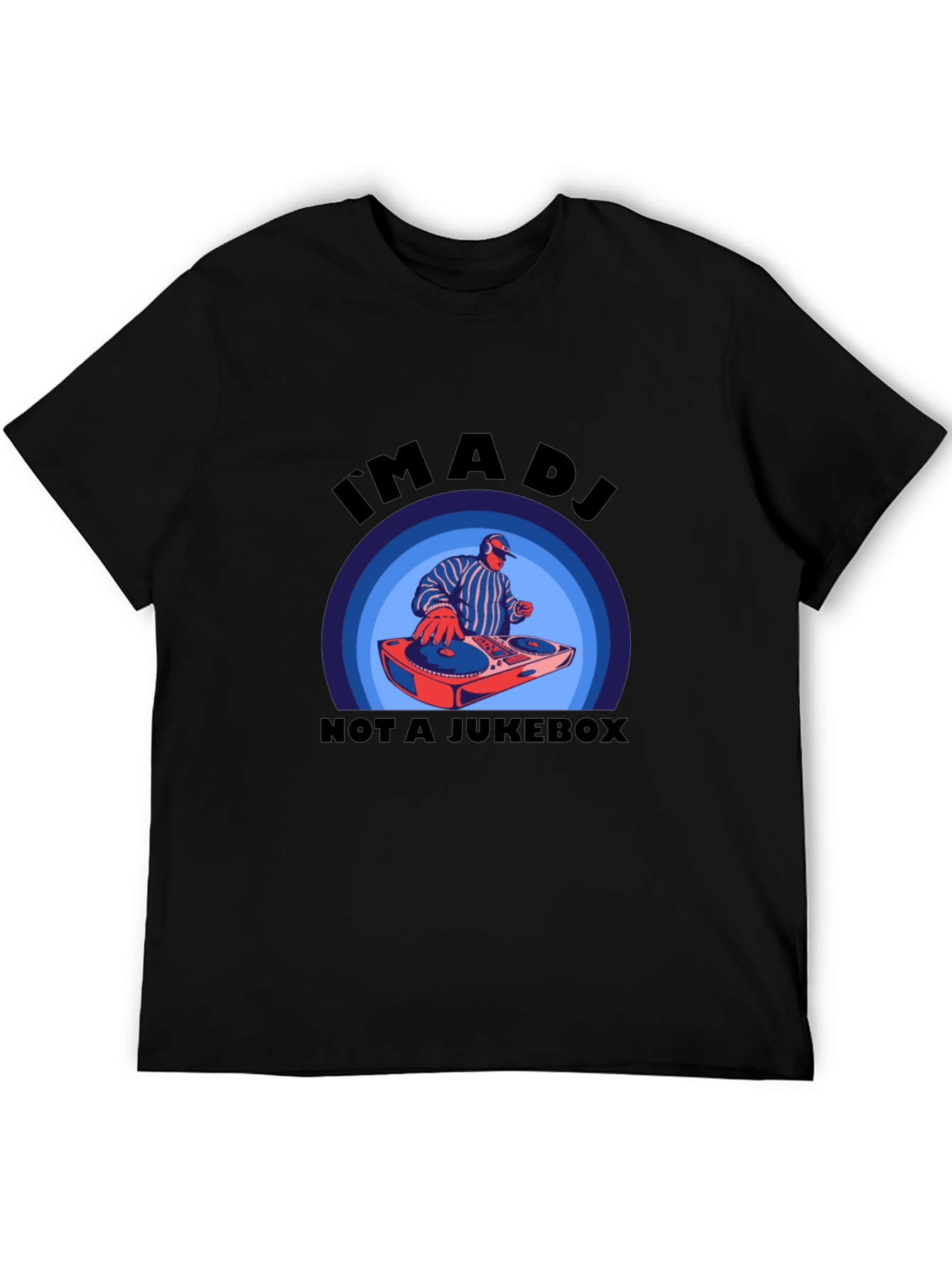 Im A DJ Not A Jukebox T-Shirt