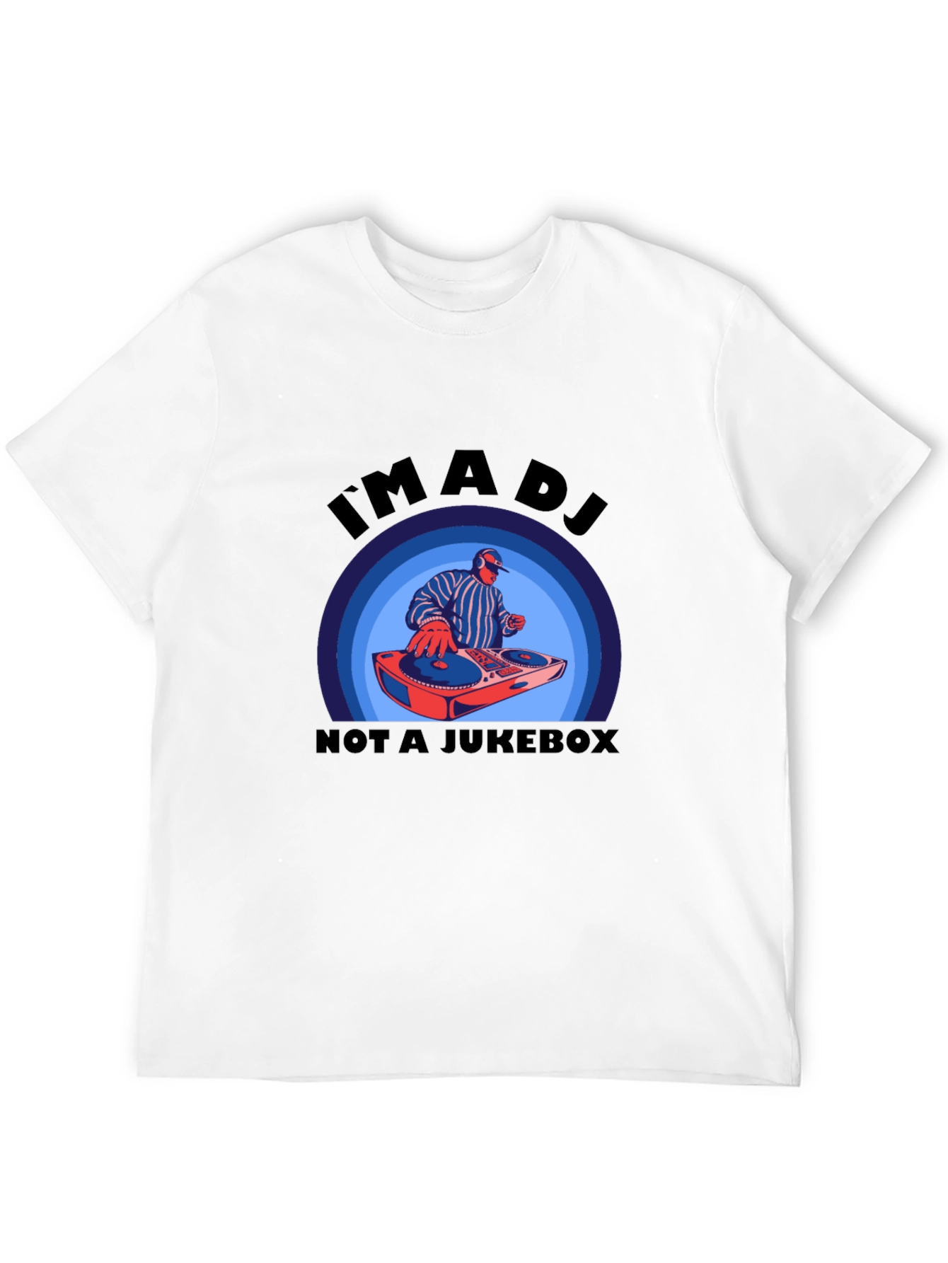 Im A DJ Not A Jukebox T-Shirt