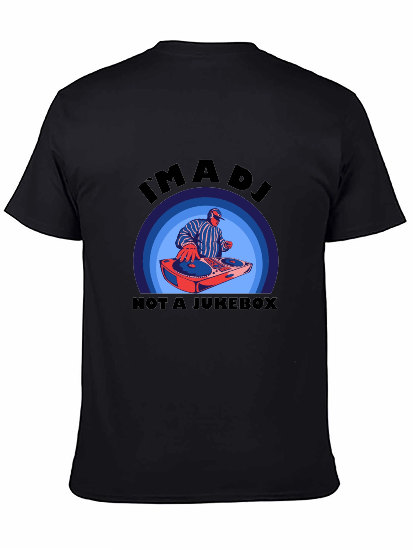 Im A DJ Not A Jukebox T-Shirt