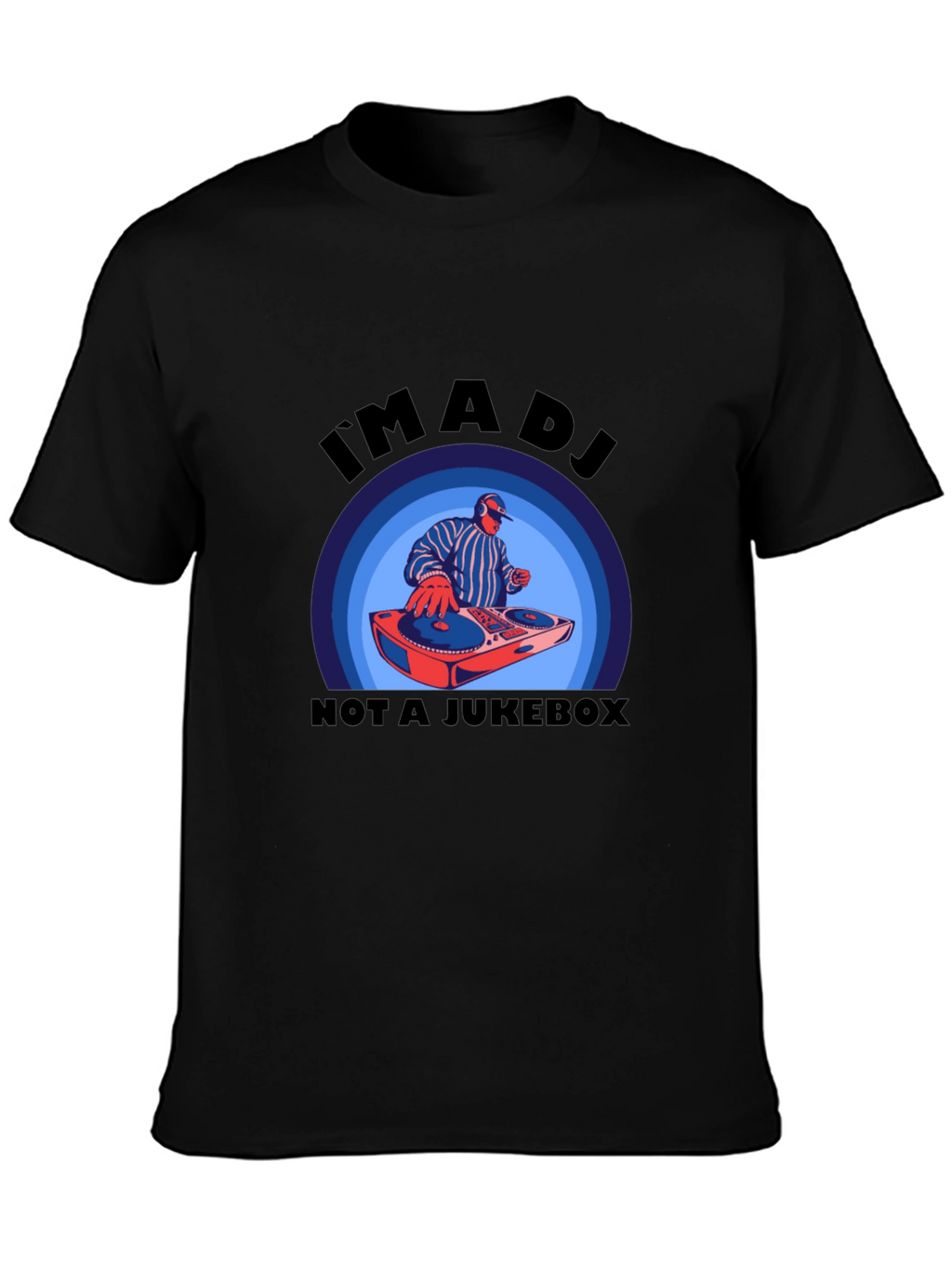 Im A DJ Not A Jukebox T-Shirt