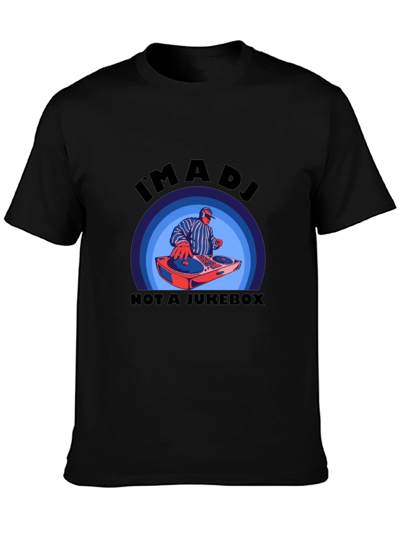 Im A DJ Not A Jukebox T-Shirt