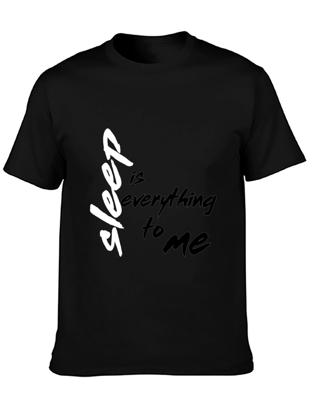 Sleep Is Everything to Me Black T-Shirt